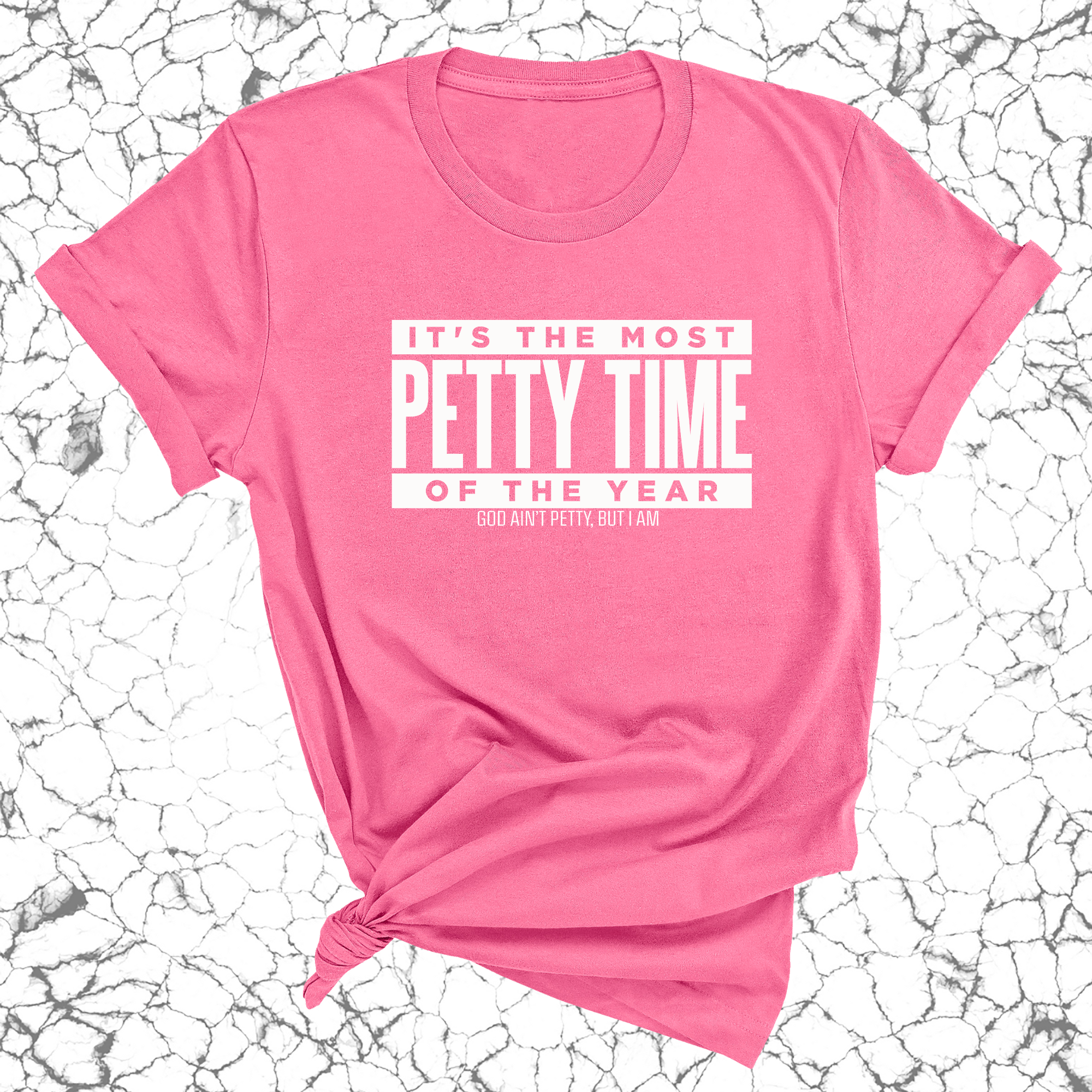 It's the Most Petty time of the Year Unisex Tee-T-Shirt-The Original God Ain't Petty But I Am