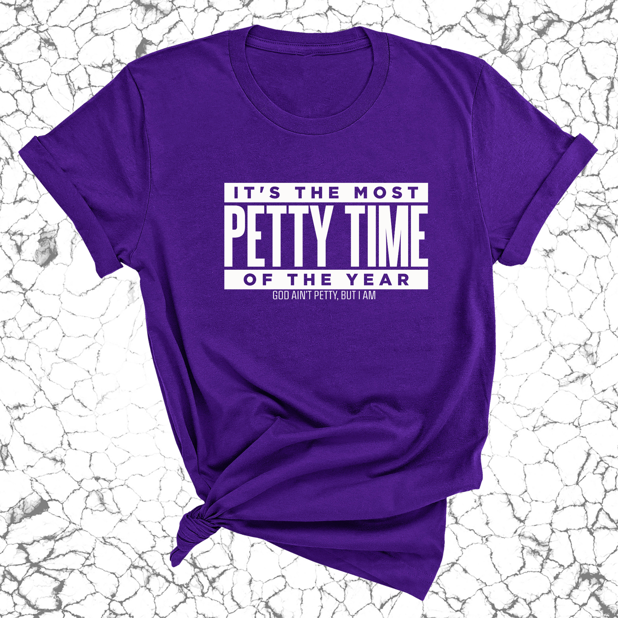 It's the Most Petty time of the Year Unisex Tee-T-Shirt-The Original God Ain't Petty But I Am