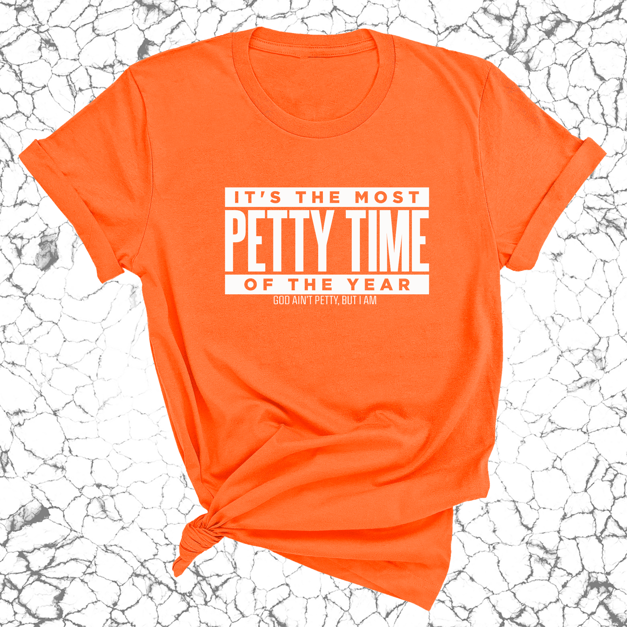 It's the Most Petty time of the Year Unisex Tee-T-Shirt-The Original God Ain't Petty But I Am