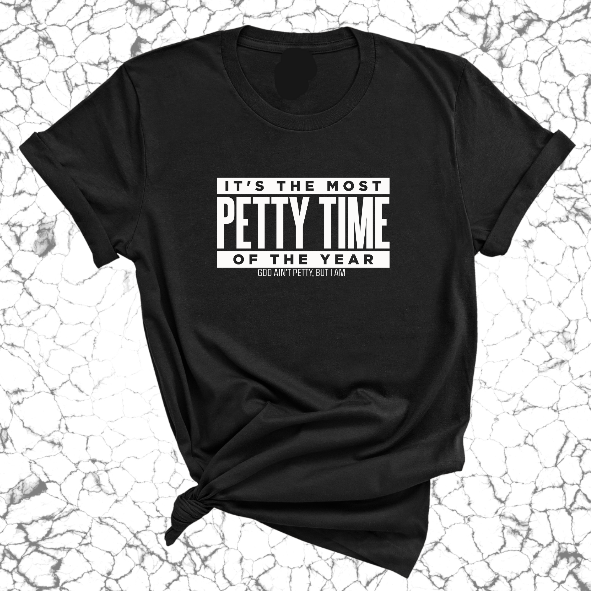 It's the Most Petty time of the Year Unisex Tee-T-Shirt-The Original God Ain't Petty But I Am