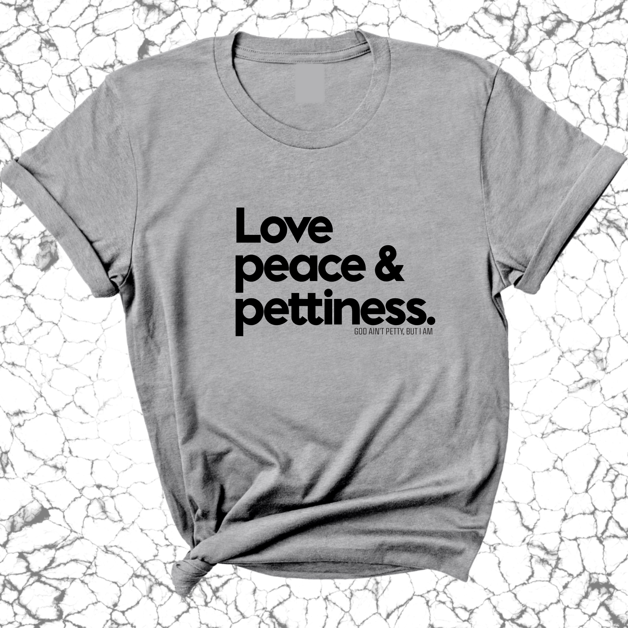 Love Peace & Pettiness Unisex Tee-T-Shirt-The Original God Ain't Petty But I Am