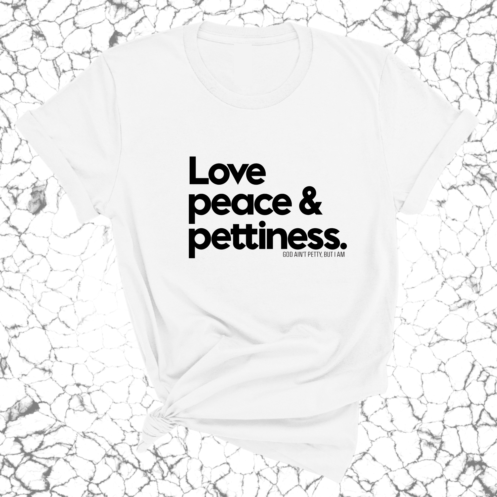 Love Peace & Pettiness Unisex Tee-T-Shirt-The Original God Ain't Petty But I Am