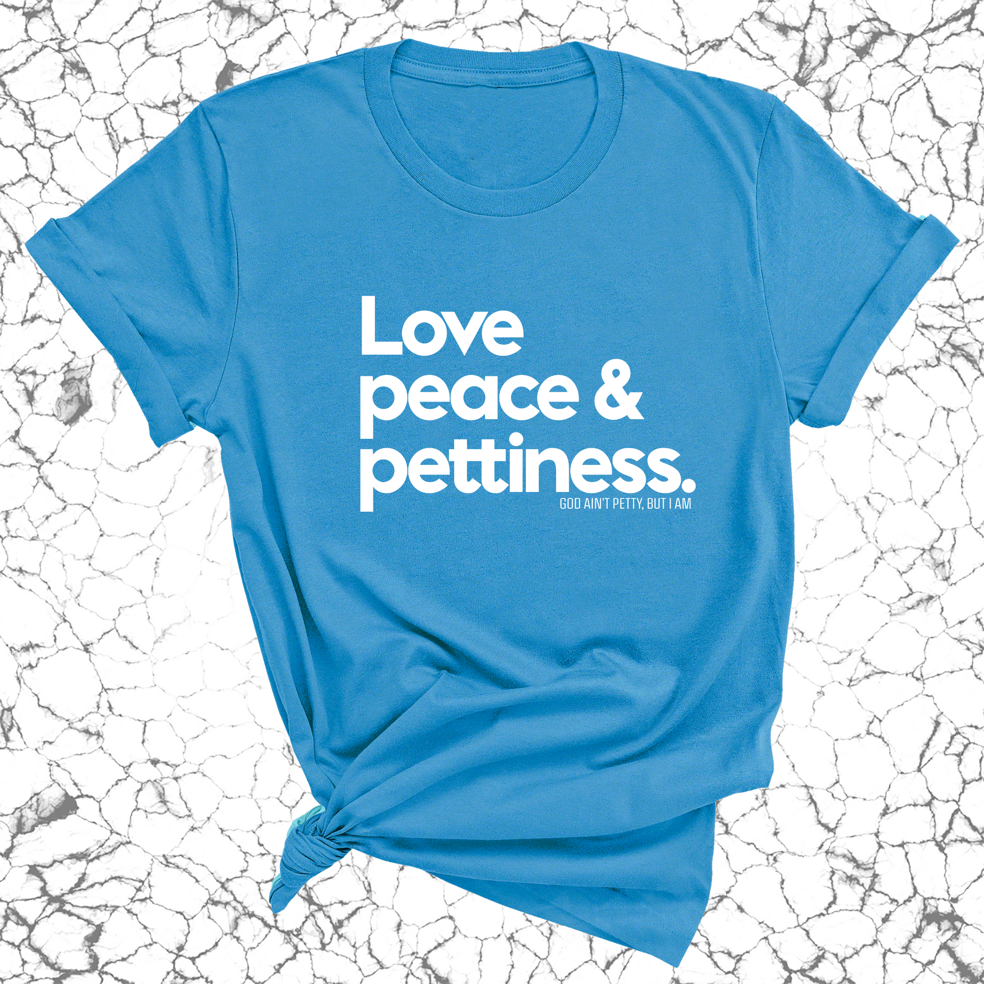 Love Peace & Pettiness Unisex Tee-T-Shirt-The Original God Ain't Petty But I Am