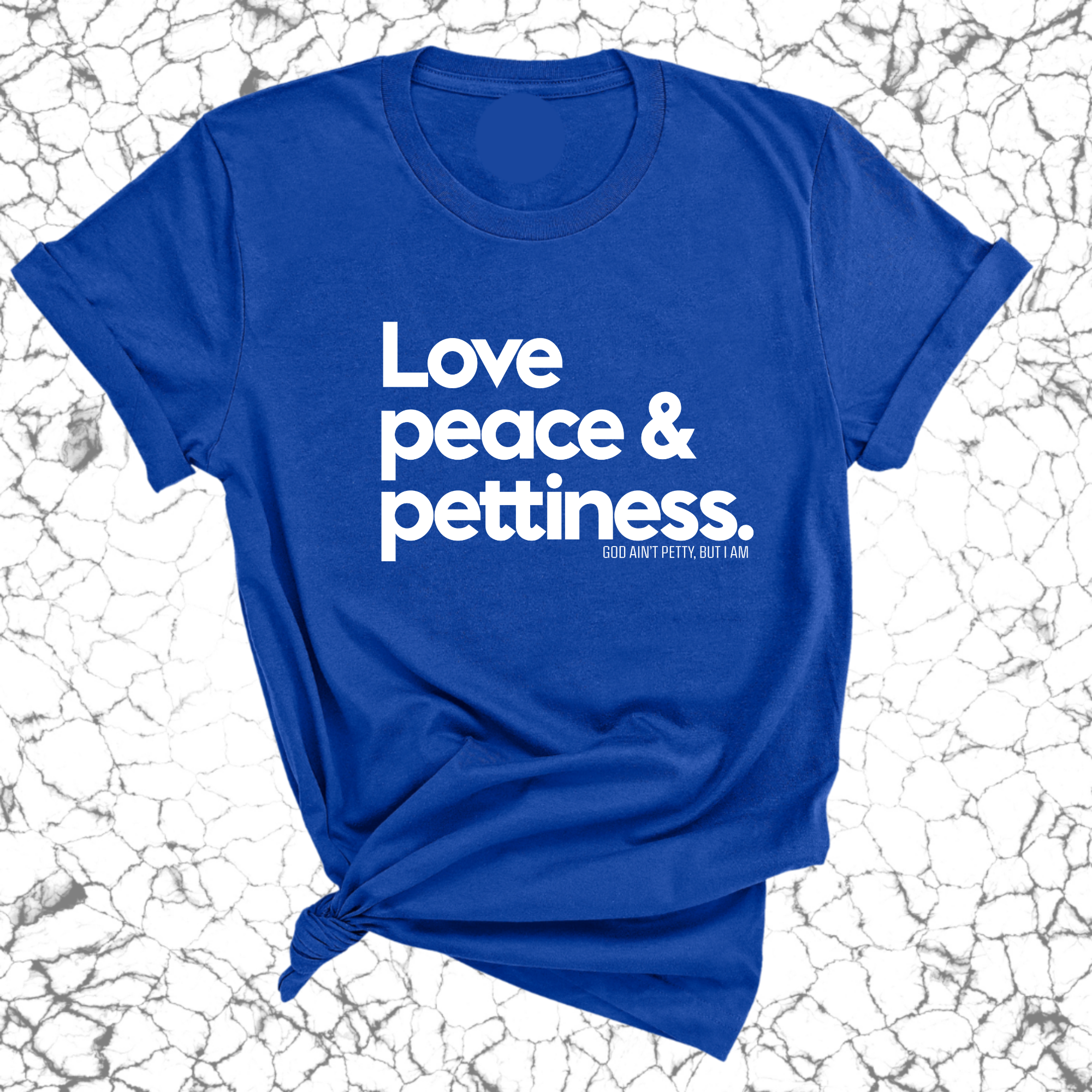 Love Peace & Pettiness Unisex Tee-T-Shirt-The Original God Ain't Petty But I Am