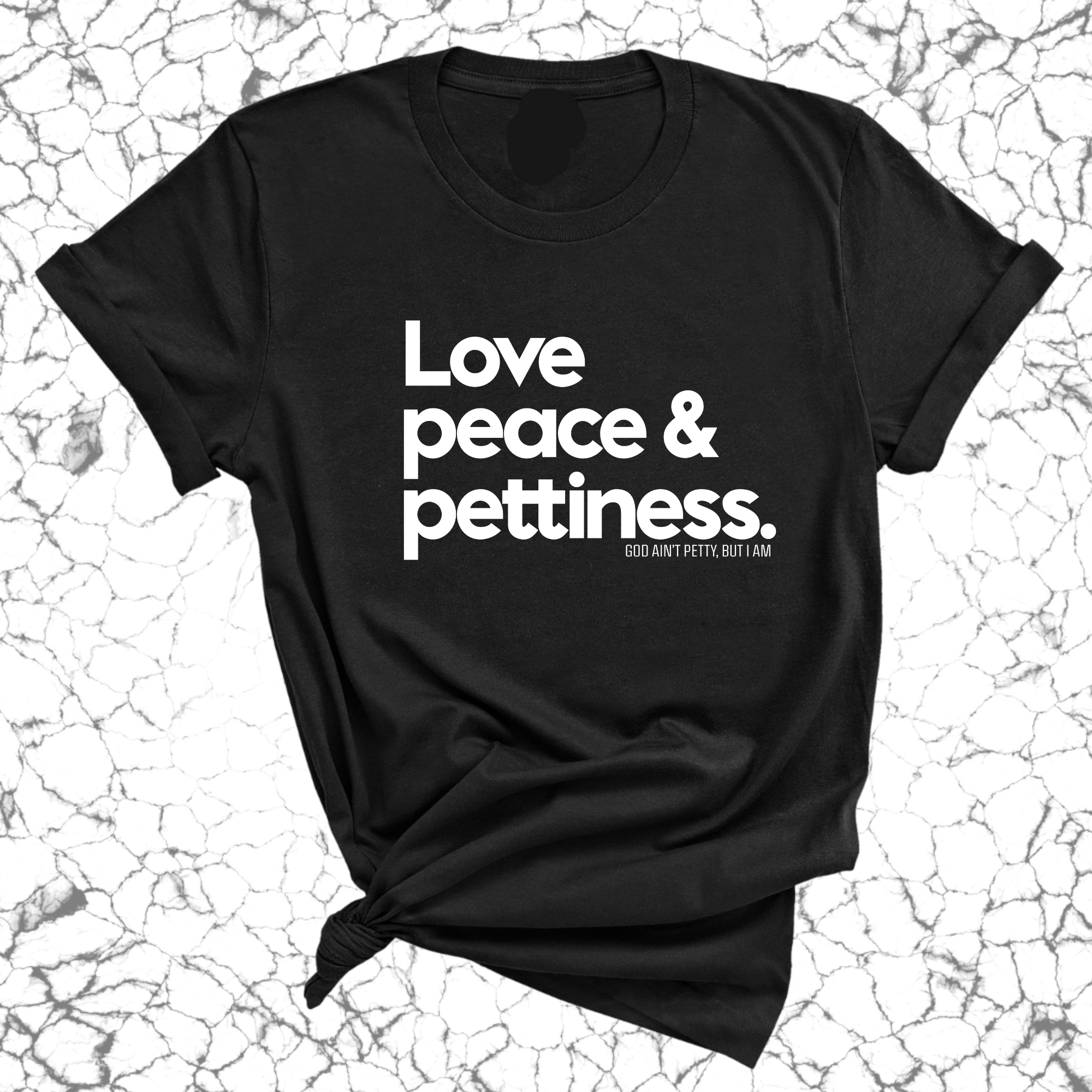 Love Peace & Pettiness Unisex Tee-T-Shirt-The Original God Ain't Petty But I Am