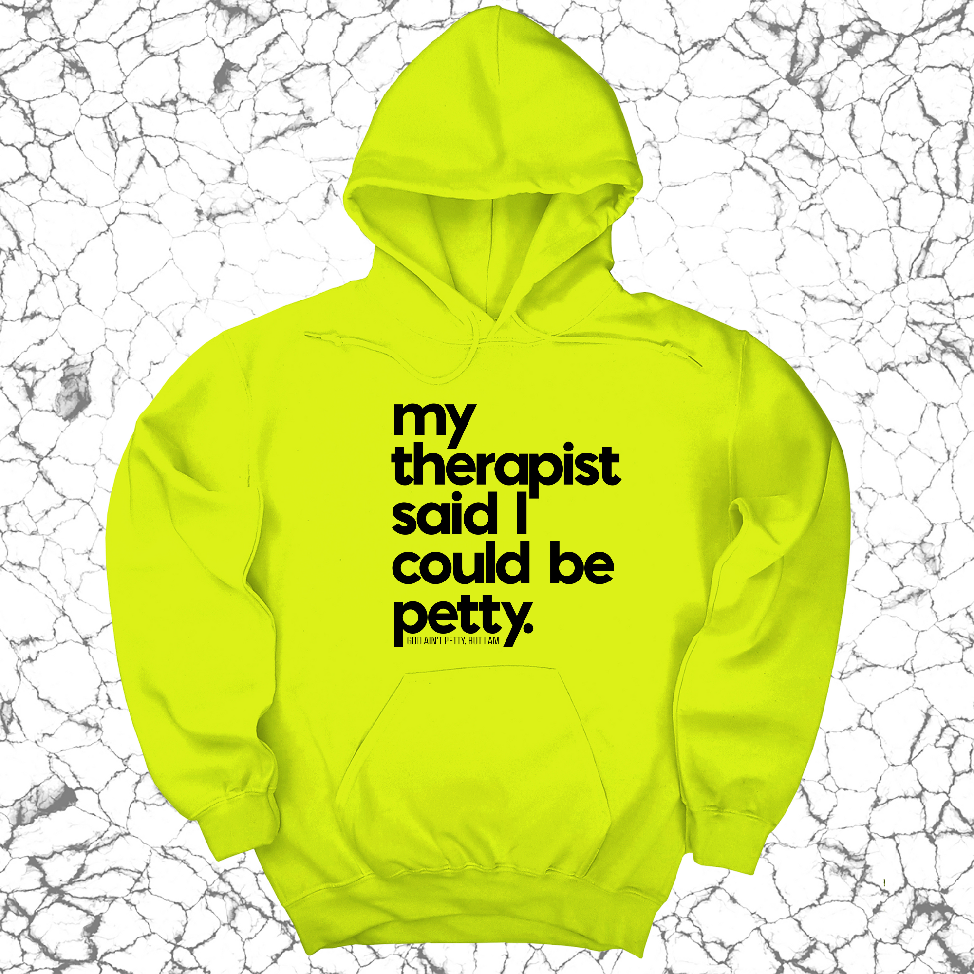 My Therapist said I could be Petty Unisex Hoodie-Hoodie-The Original God Ain't Petty But I Am