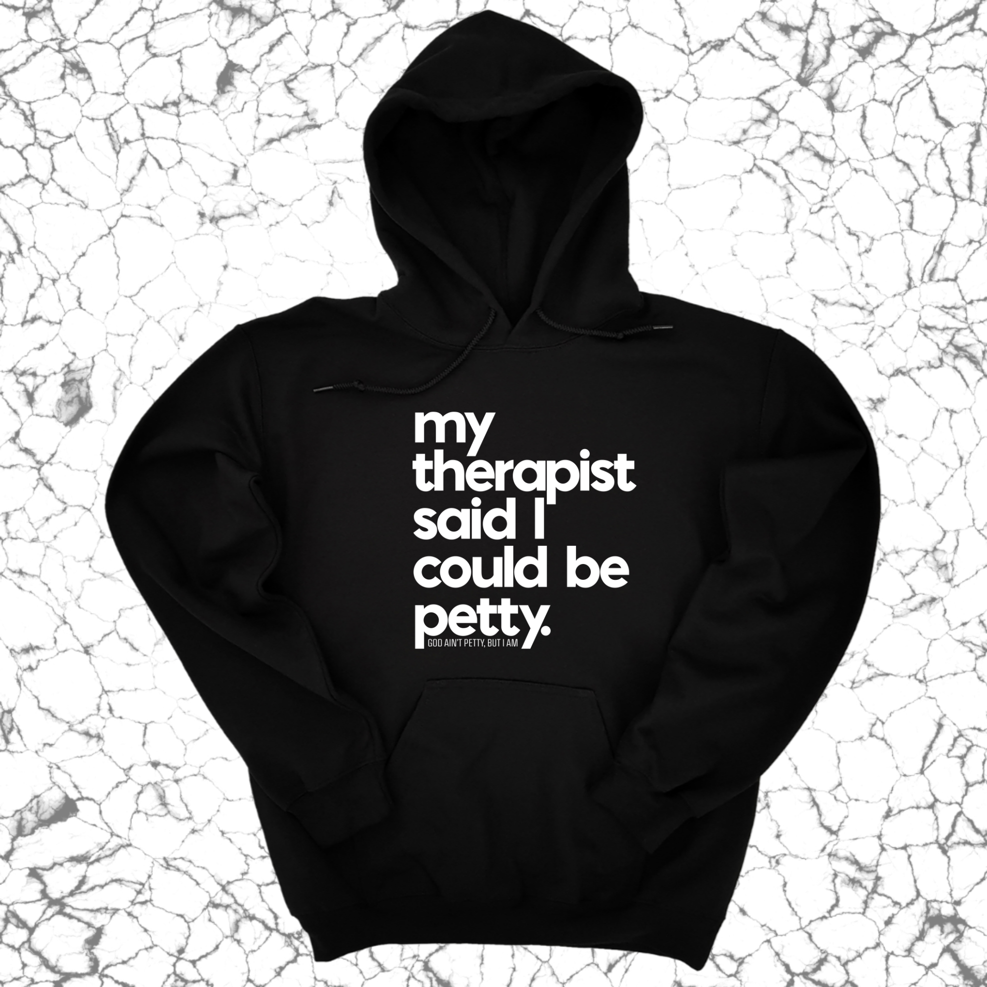 My Therapist said I could be Petty Unisex Hoodie-Hoodie-The Original God Ain't Petty But I Am