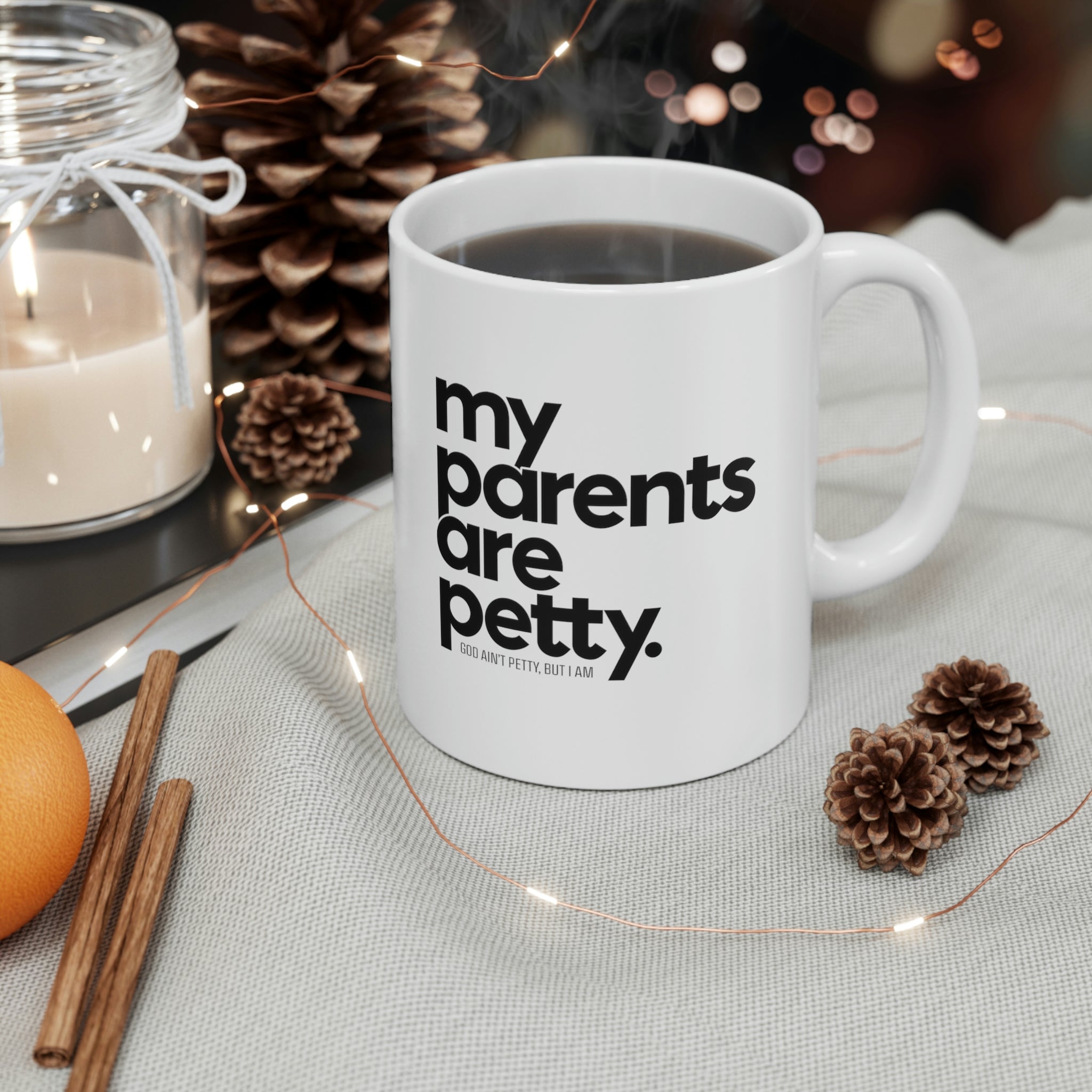 My parents are petty Mug 11oz (White/Black)-Mug-The Original God Ain't Petty But I Am