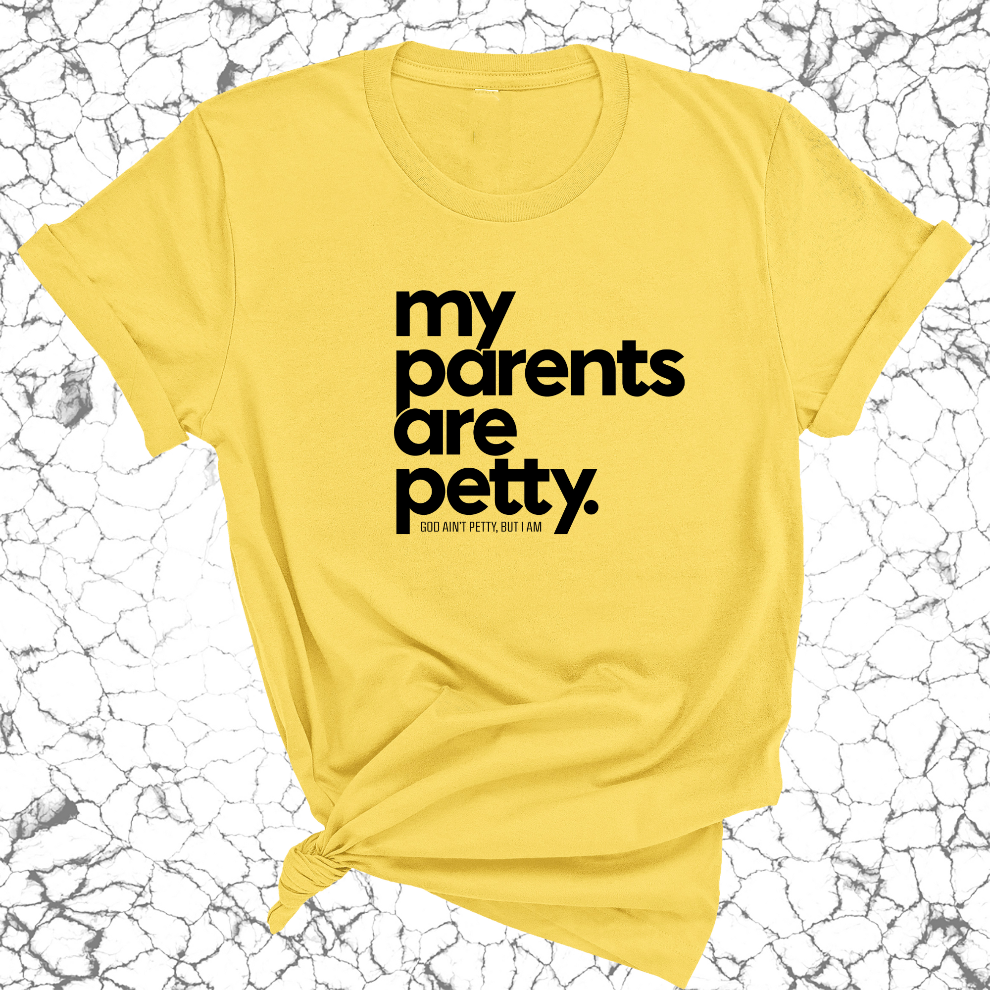 My parents are petty Unisex Tee-T-Shirt-The Original God Ain't Petty But I Am