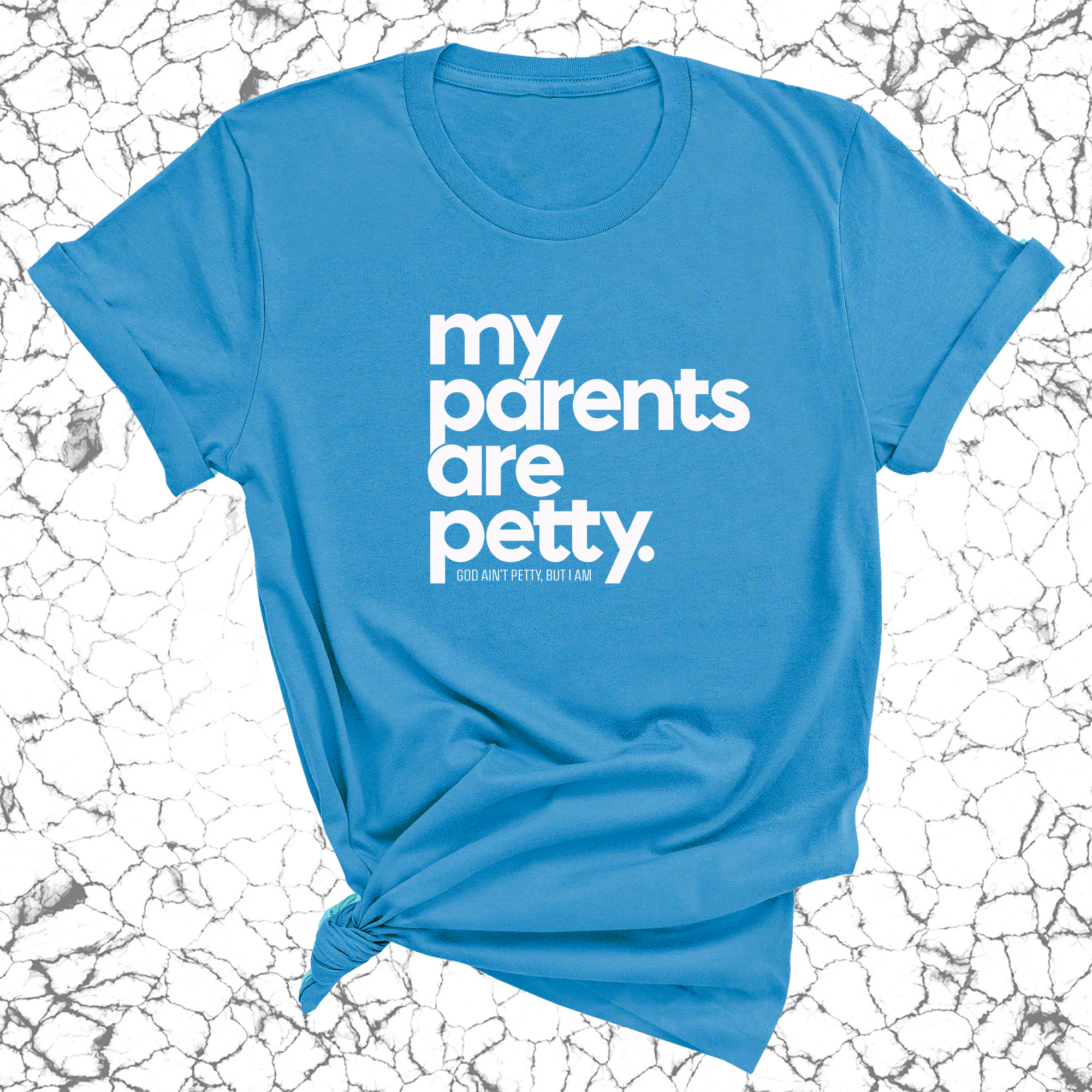 My parents are petty Unisex Tee-T-Shirt-The Original God Ain't Petty But I Am
