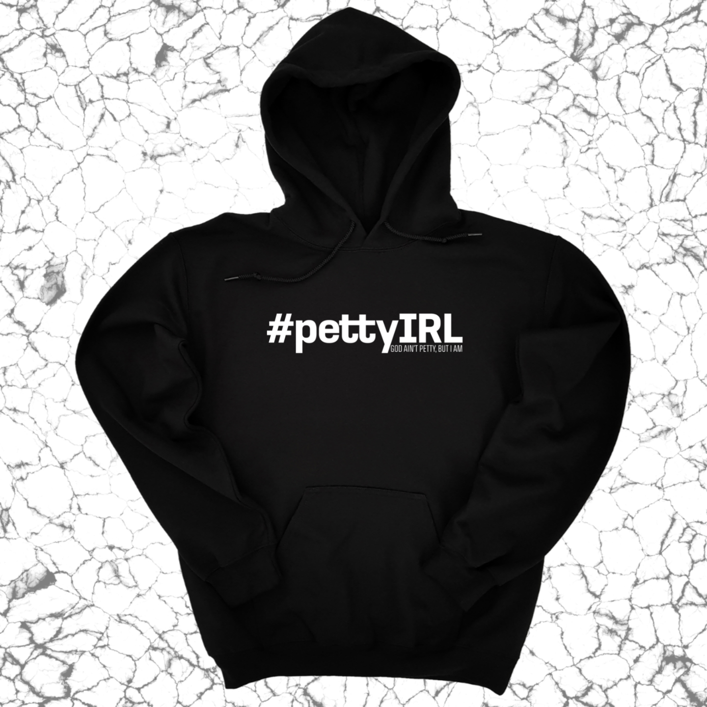 PETTY IRL Unisex Hoodie-Hoodie-The Original God Ain't Petty But I Am