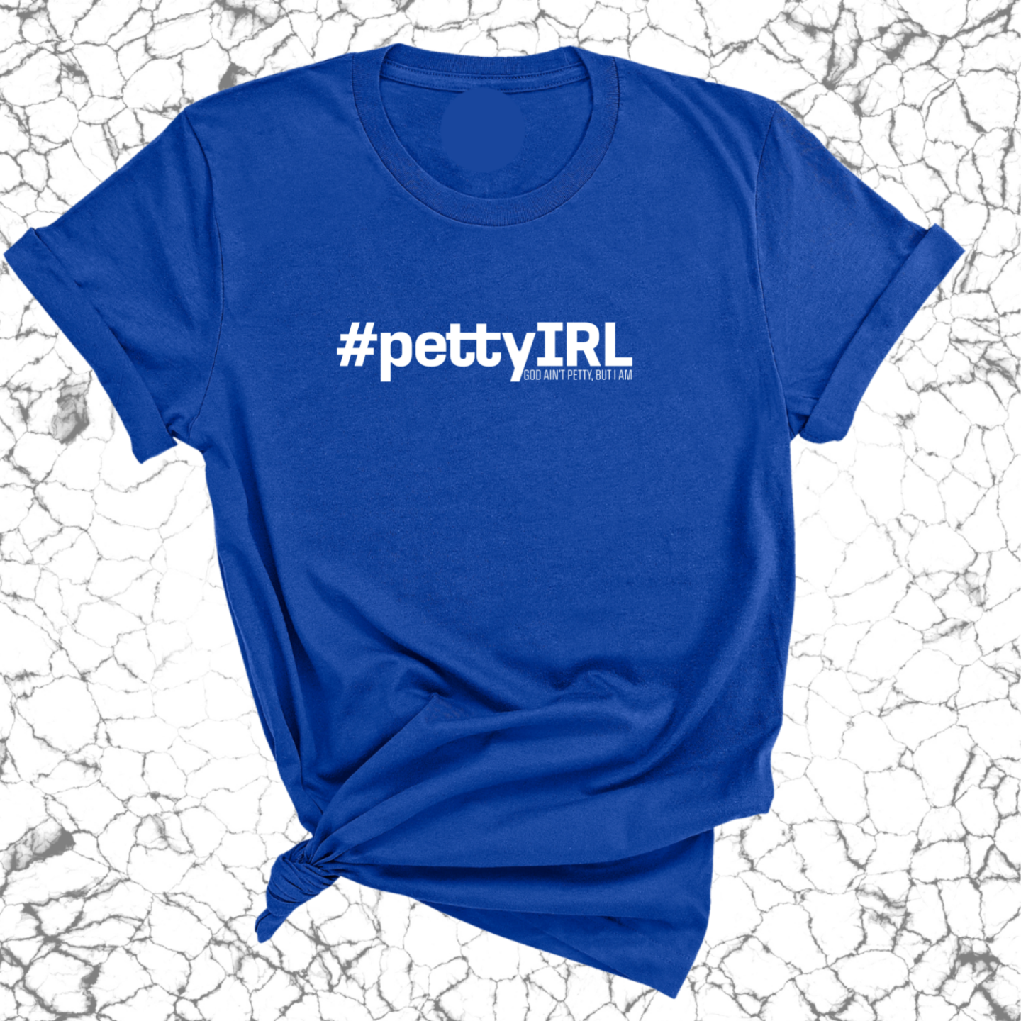 PETTY IRL Unisex Tee-T-Shirt-The Original God Ain't Petty But I Am