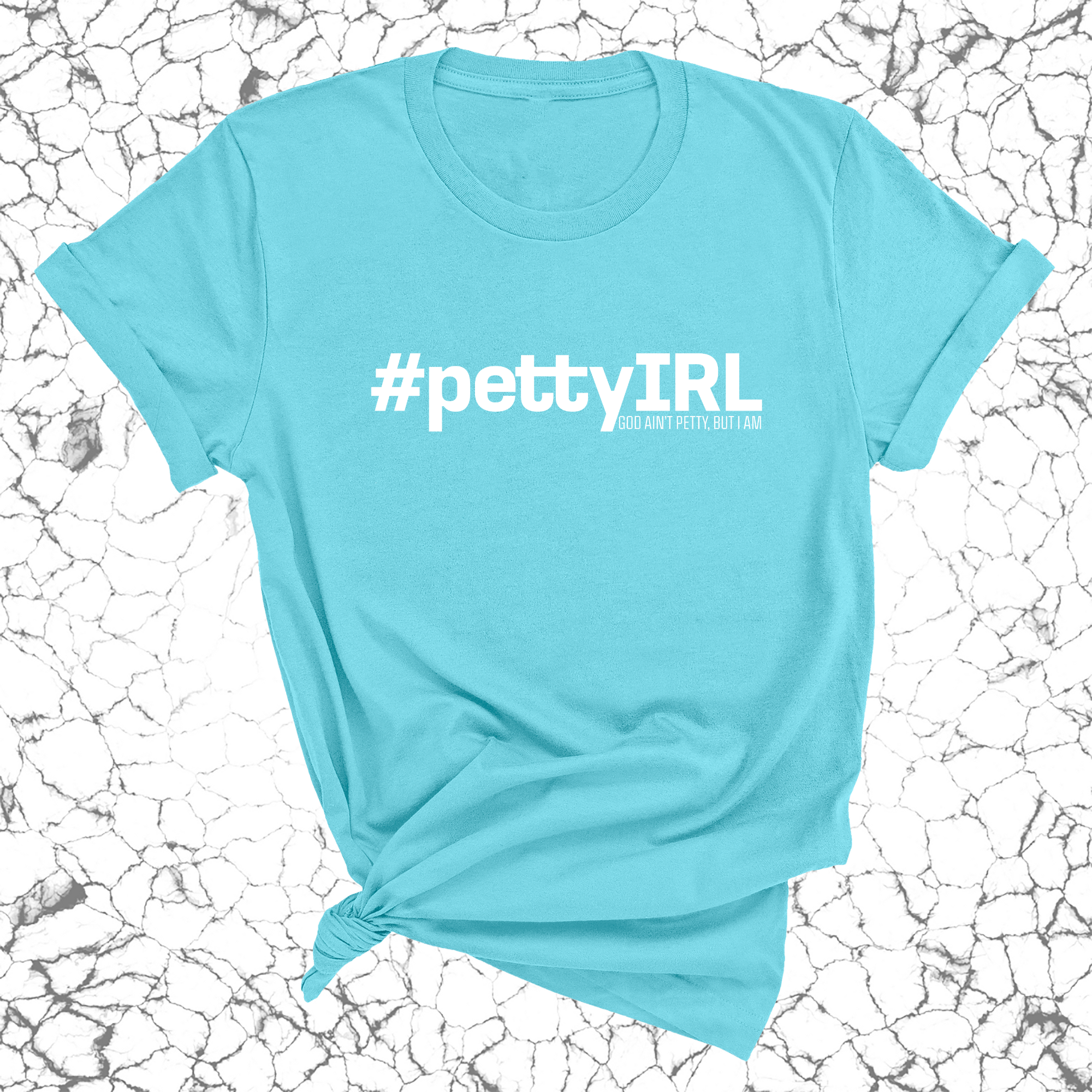 PETTY IRL Unisex Tee-T-Shirt-The Original God Ain't Petty But I Am