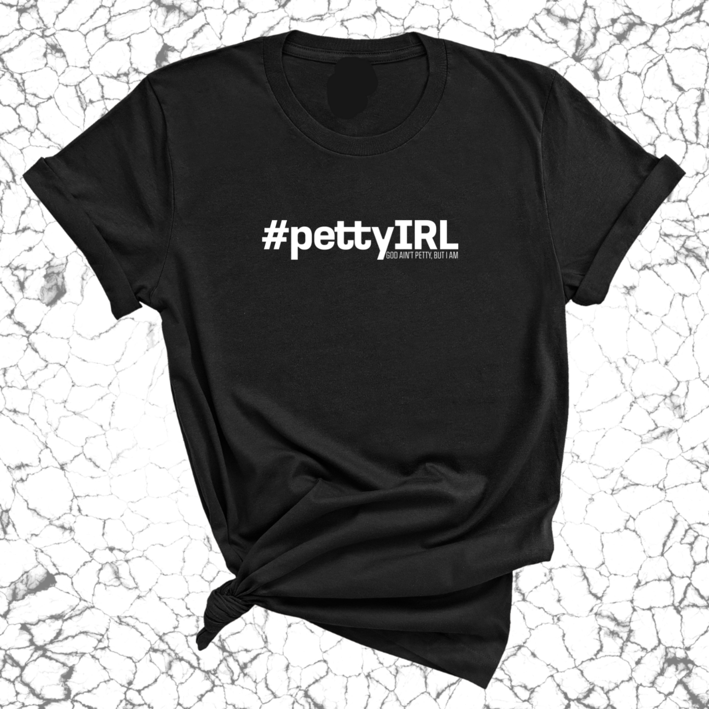 PETTY IRL Unisex Tee-T-Shirt-The Original God Ain't Petty But I Am