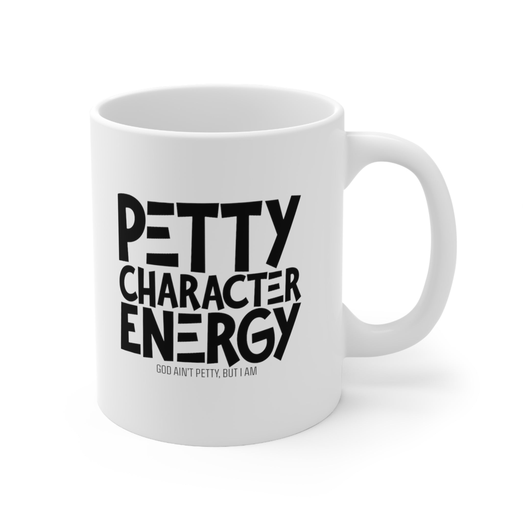 Petty Character Energy Mug 11oz (White/Black)-Mug-The Original God Ain't Petty But I Am