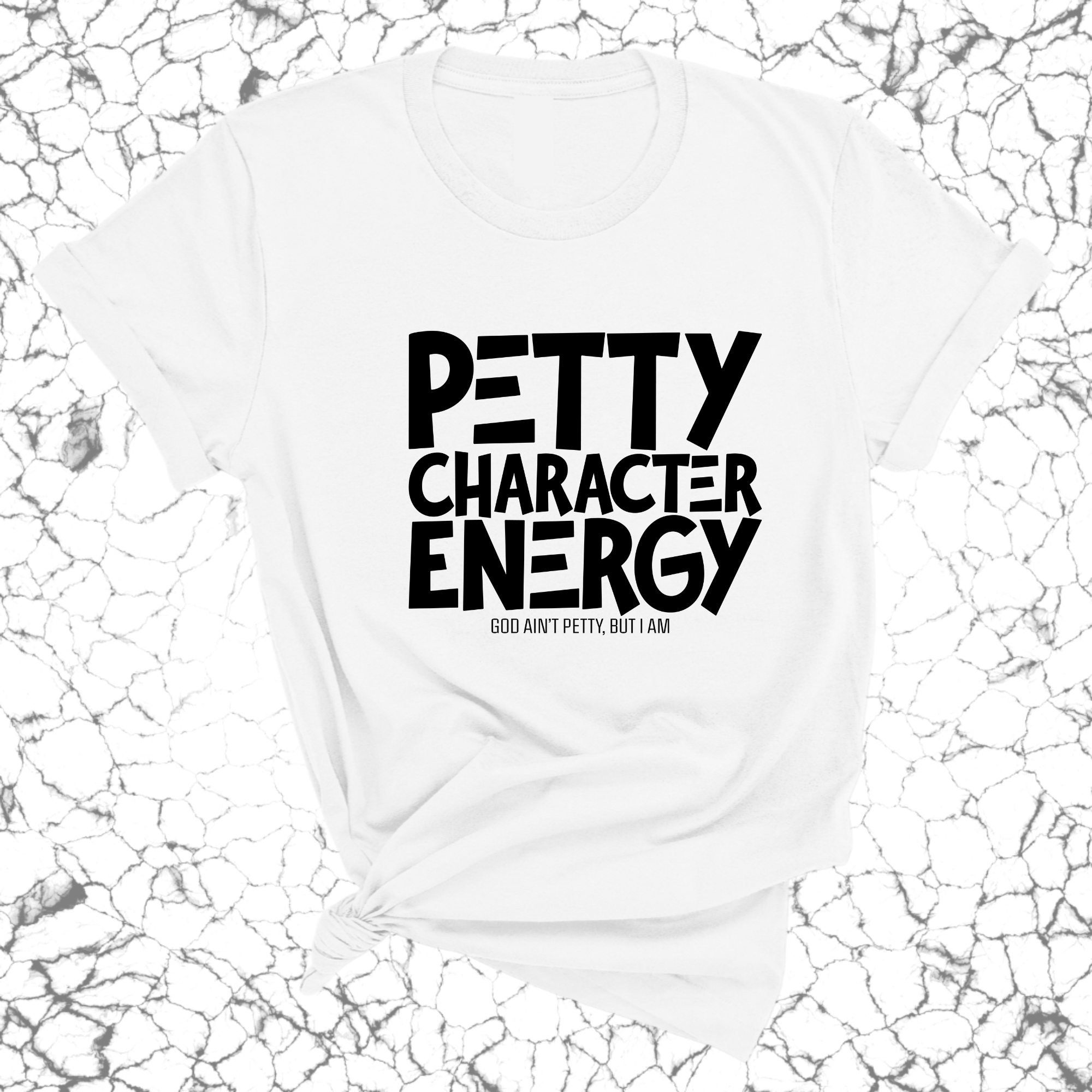 Petty Character Energy Unisex Tee-T-Shirt-The Original God Ain't Petty But I Am
