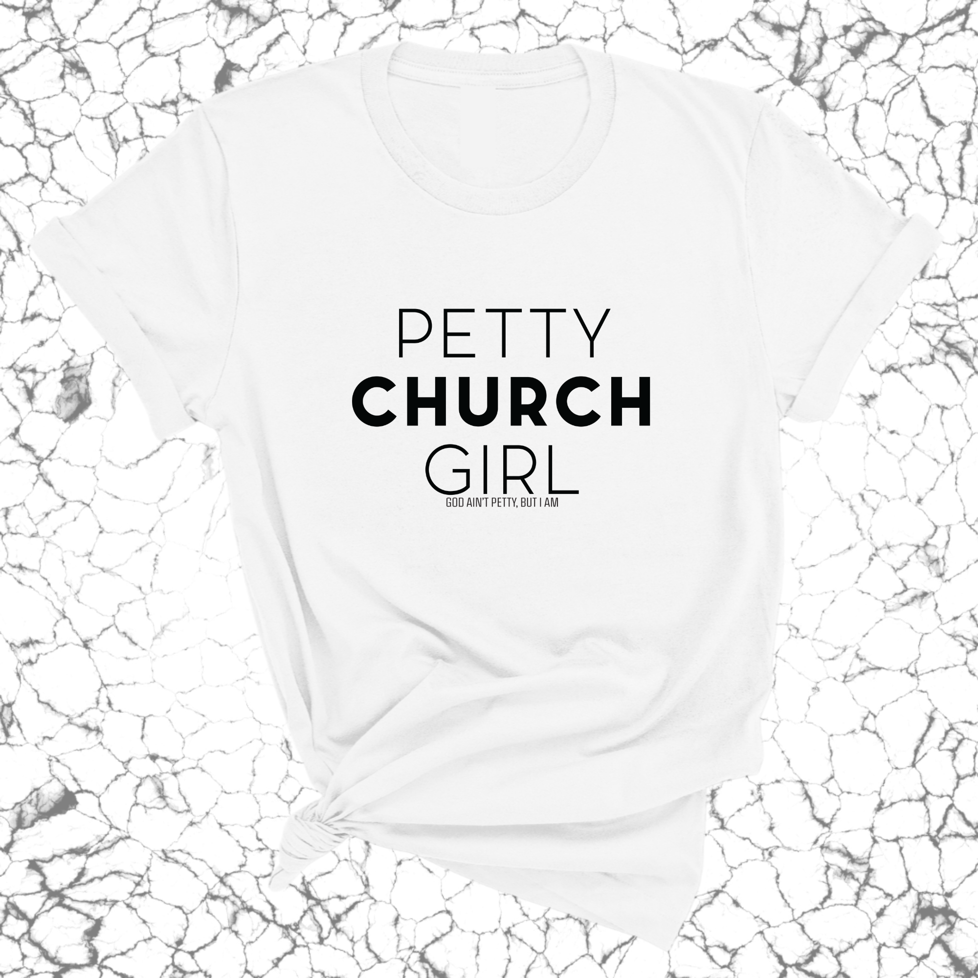 Petty Church Girl Unisex Tee-T-Shirt-The Original God Ain't Petty But I Am