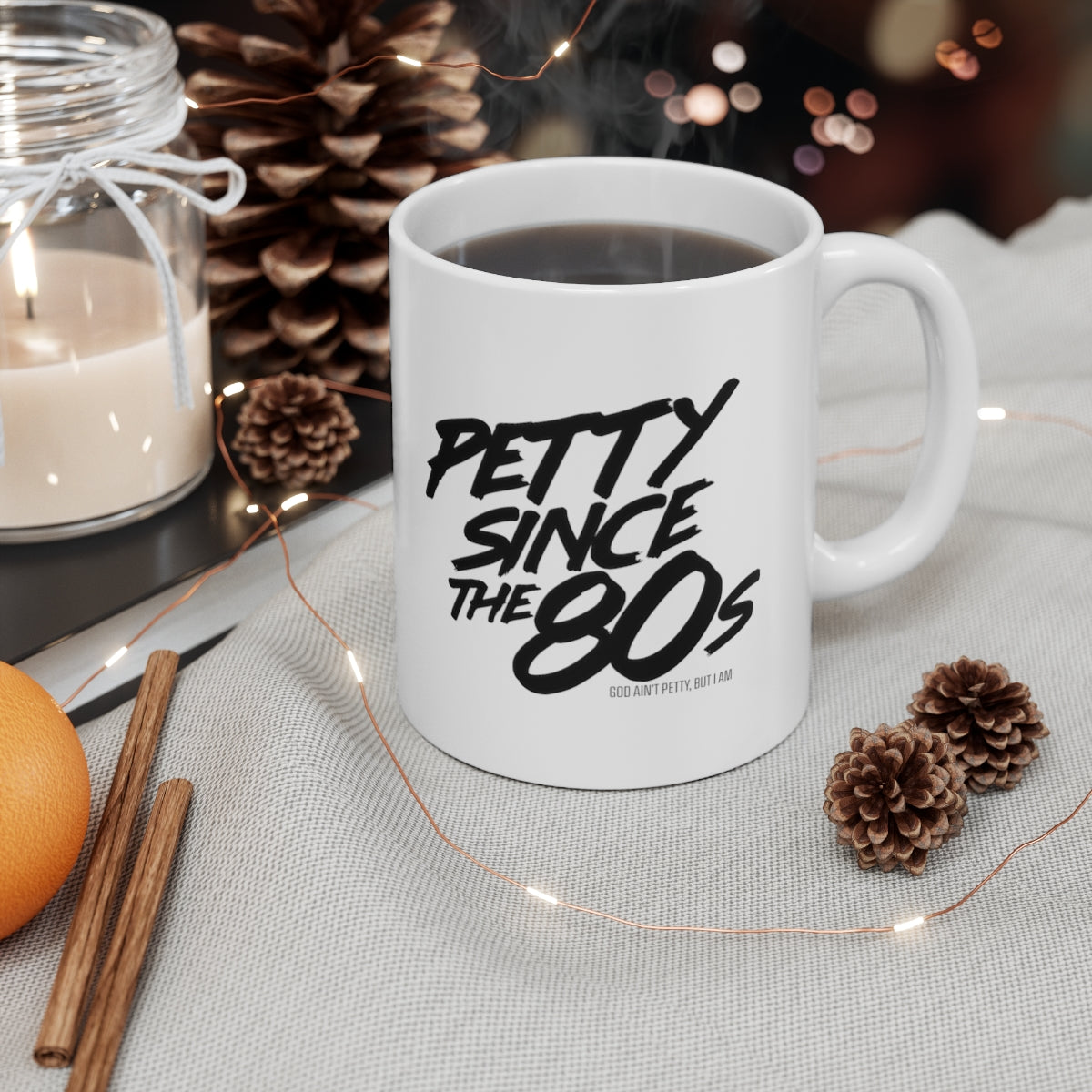 Petty Since the 80s Mug 11oz (White/Black)-Mug-The Original God Ain't Petty But I Am