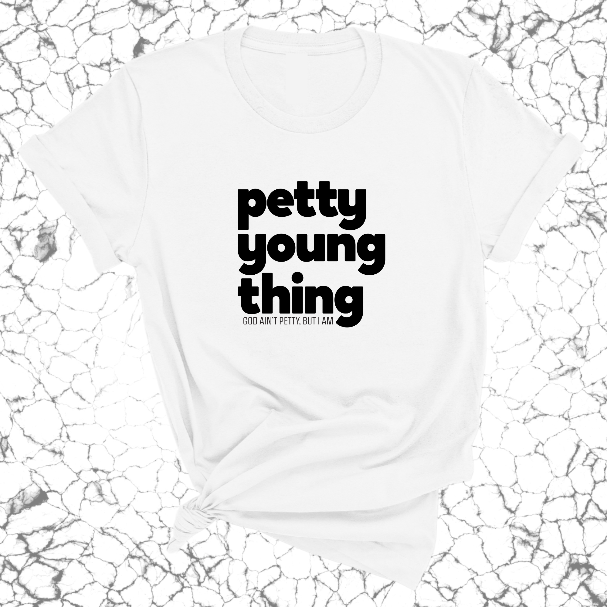 Petty Young thing Unisex Tee-T-Shirt-The Original God Ain't Petty But I Am