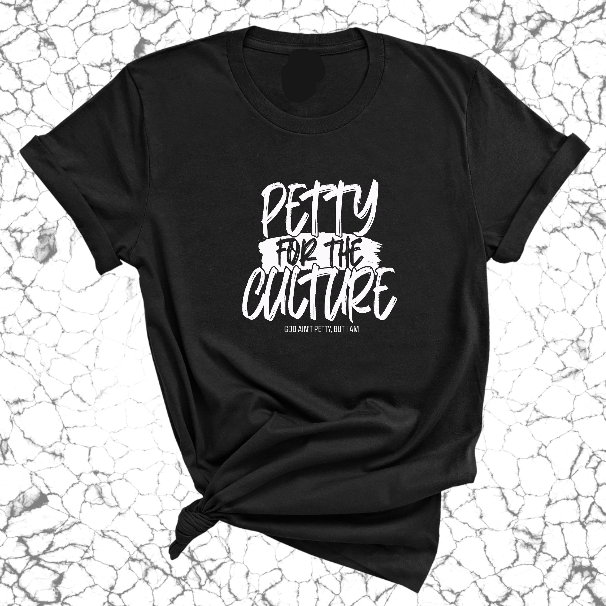 Petty for the culture Unisex Tee-T-Shirt-The Original God Ain't Petty But I Am