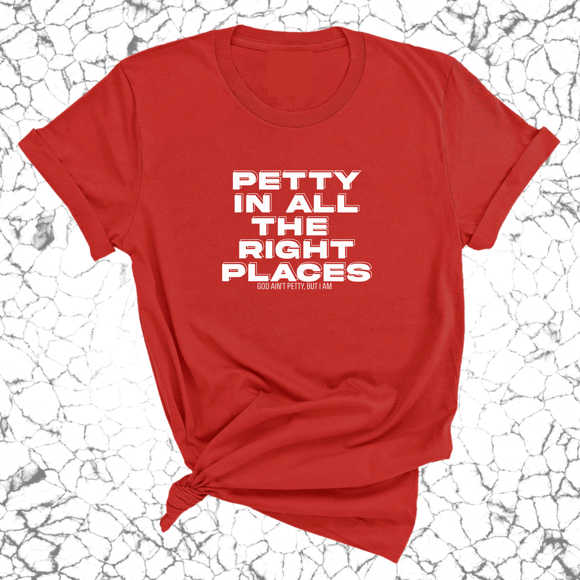 Petty in All the Right Places Unisex Tee-T-Shirt-The Original God Ain't Petty But I Am