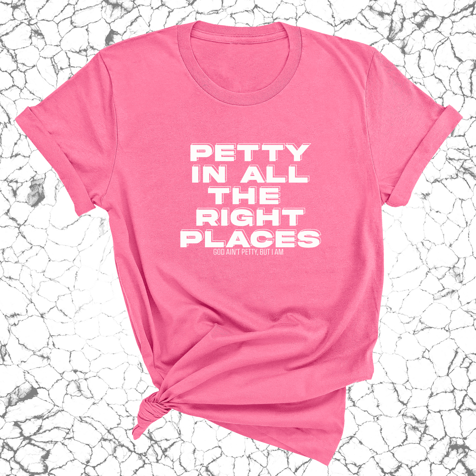 Petty in All the Right Places Unisex Tee-T-Shirt-The Original God Ain't Petty But I Am