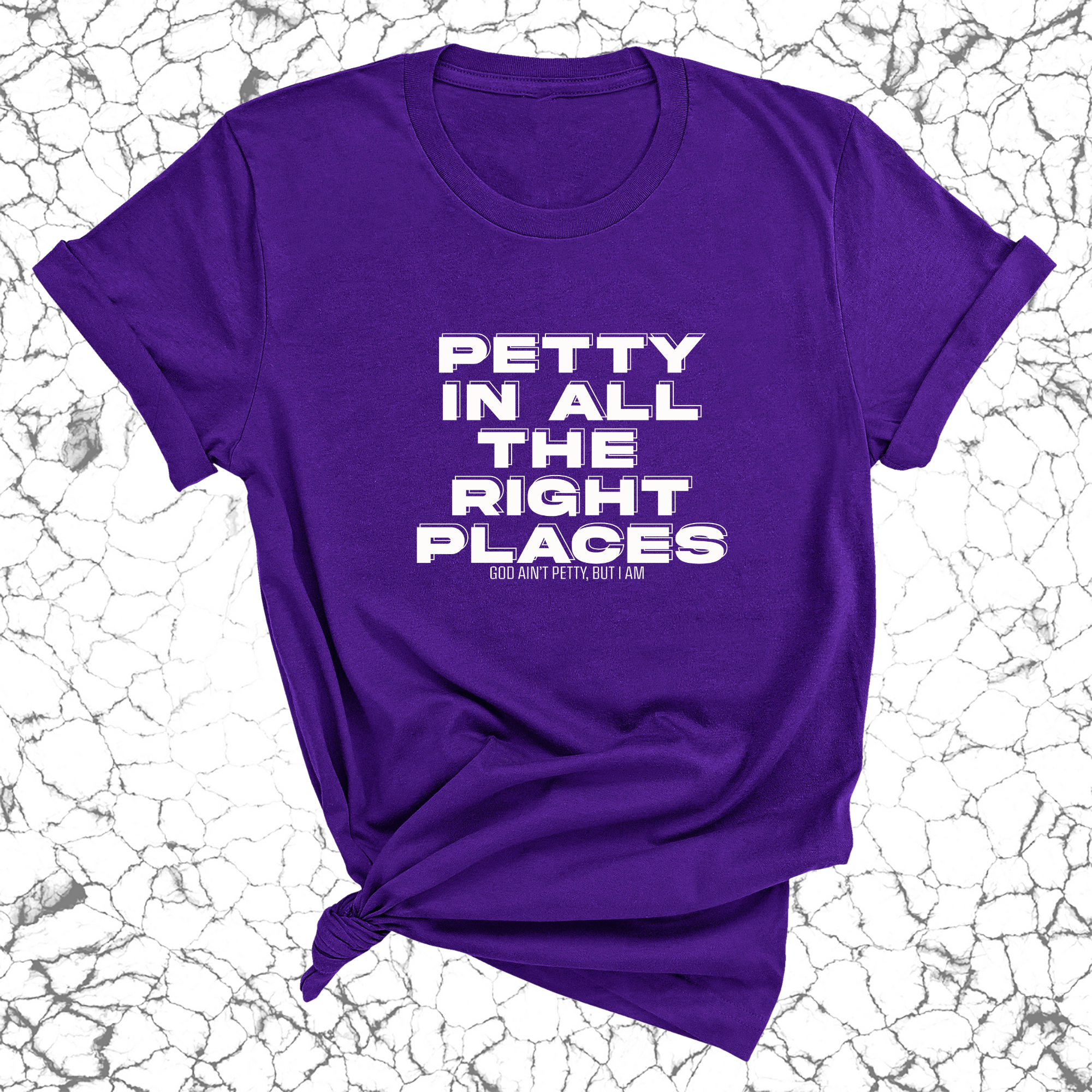 Petty in All the Right Places Unisex Tee-T-Shirt-The Original God Ain't Petty But I Am