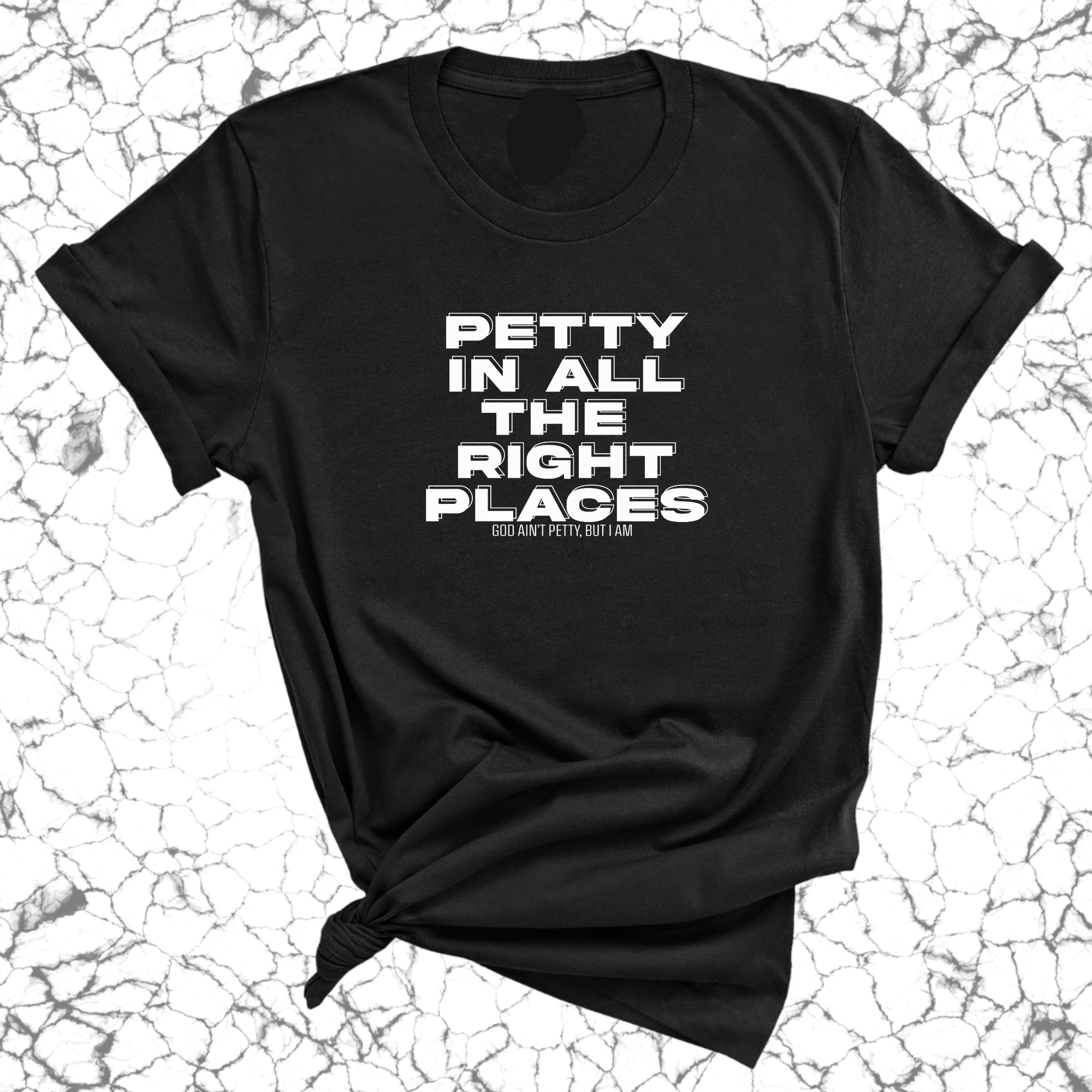 Petty in All the Right Places Unisex Tee-T-Shirt-The Original God Ain't Petty But I Am