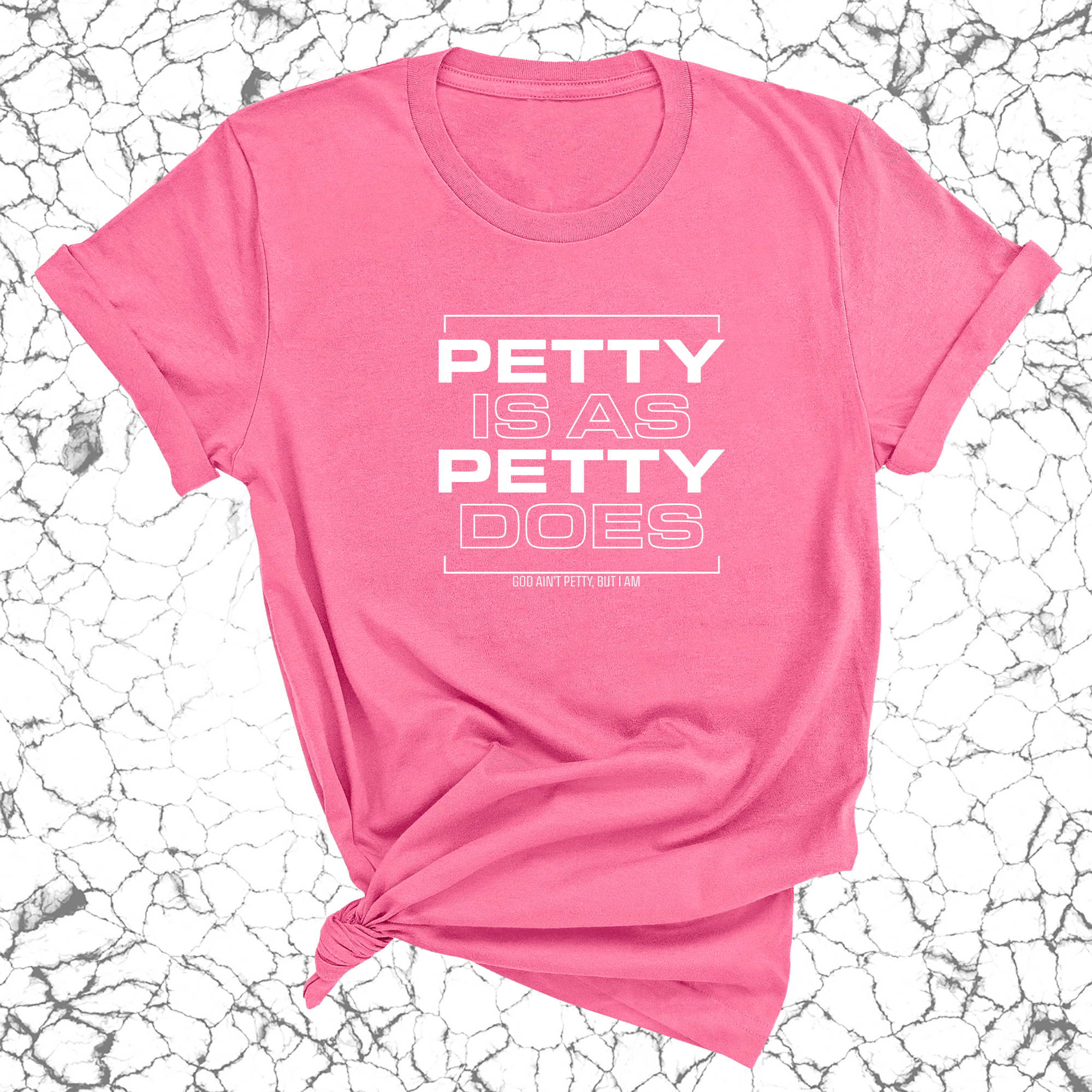Petty is as Petty does Unisex Tee-T-Shirt-The Original God Ain't Petty But I Am