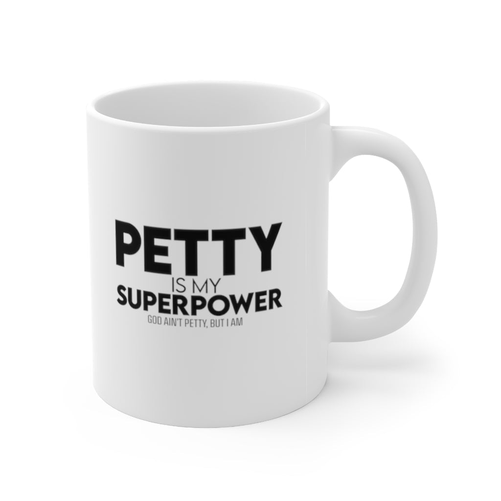 Petty is my Superpower Mug 11oz (White/Black)-Mug-The Original God Ain't Petty But I Am