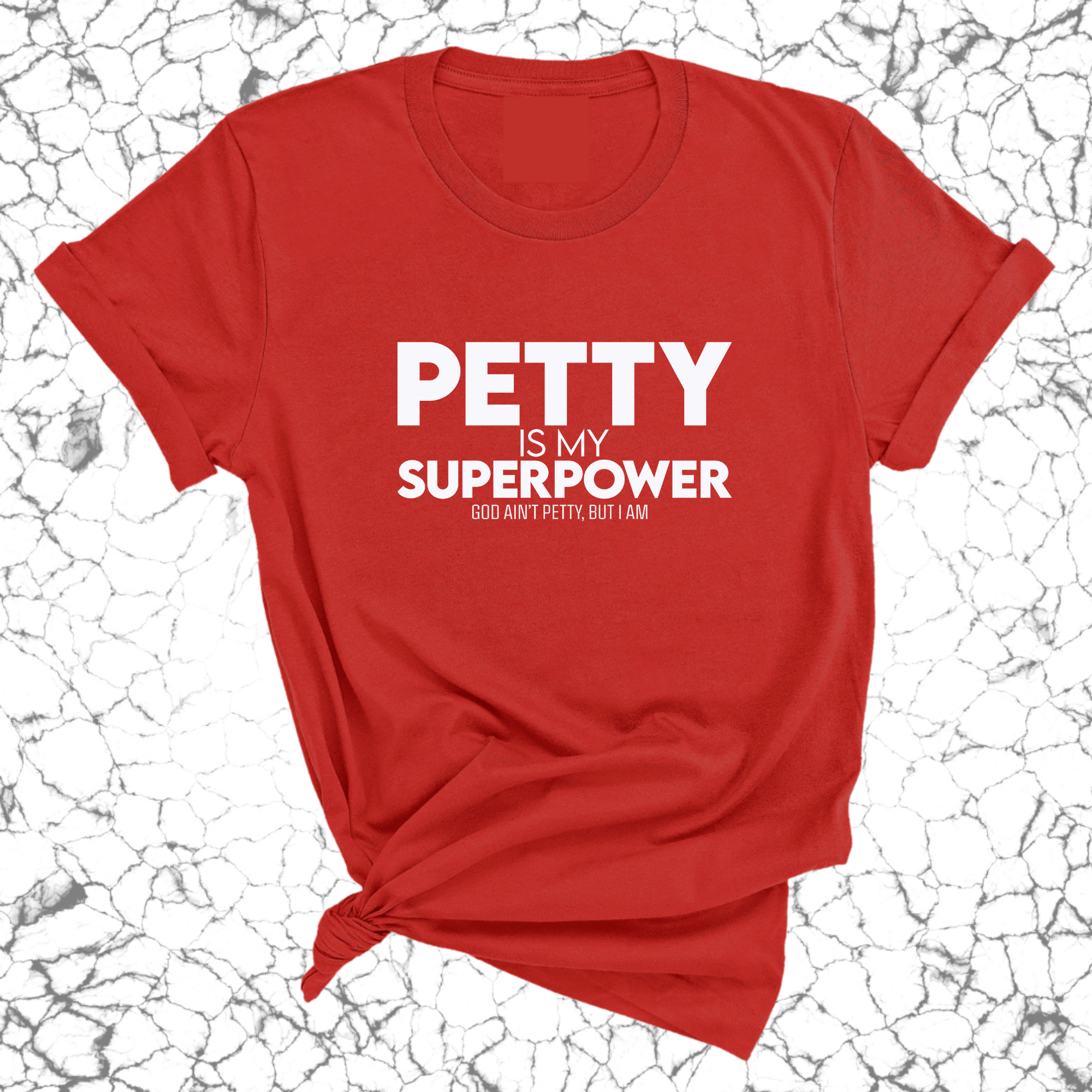 Petty is my Superpower Unisex Tee-T-Shirt-The Original God Ain't Petty But I Am