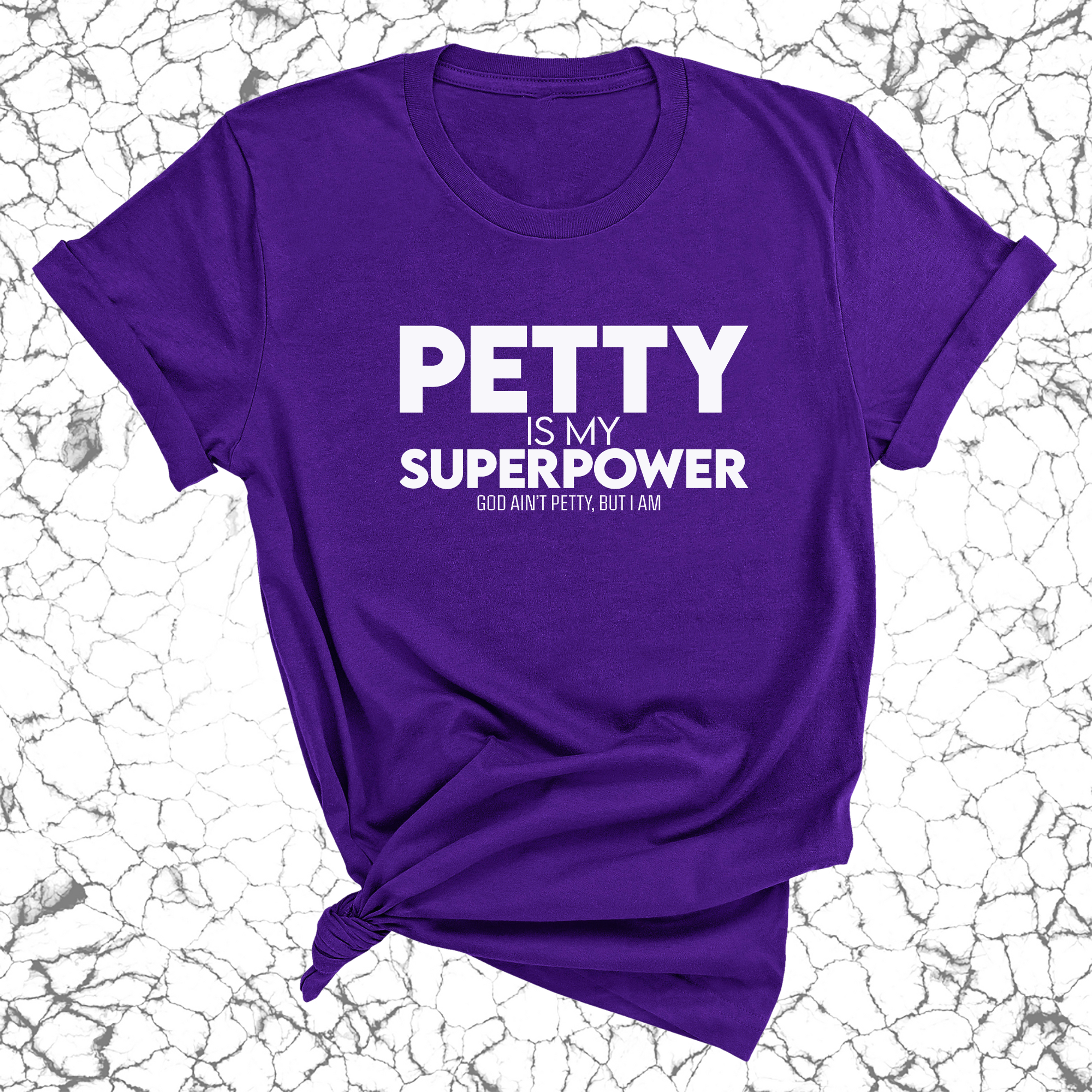 Petty is my Superpower Unisex Tee-T-Shirt-The Original God Ain't Petty But I Am