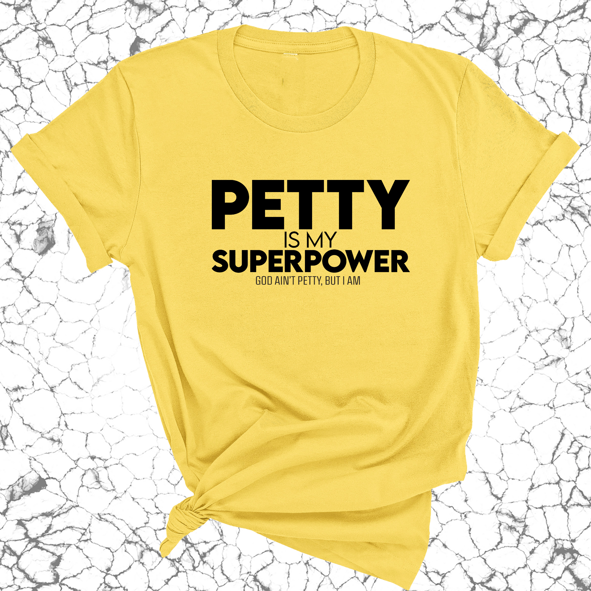 Petty is my Superpower Unisex Tee-T-Shirt-The Original God Ain't Petty But I Am