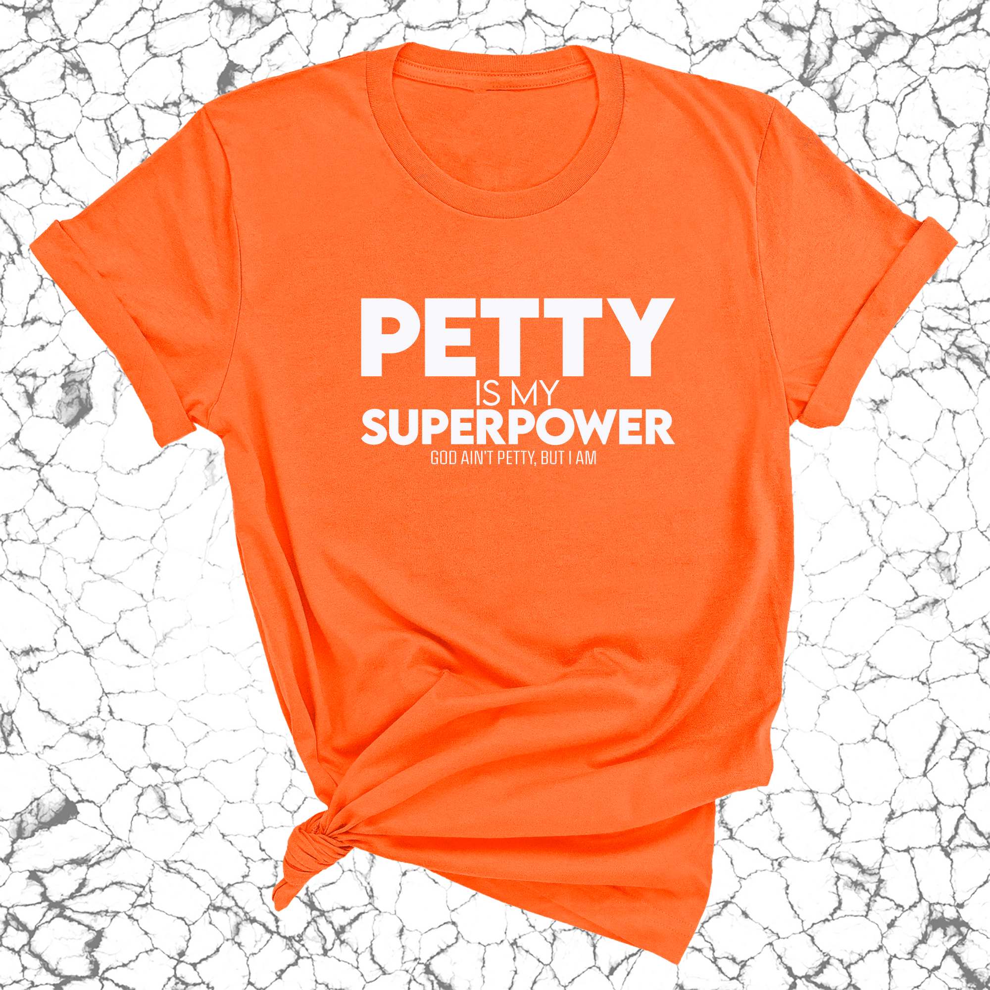 Petty is my Superpower Unisex Tee-T-Shirt-The Original God Ain't Petty But I Am