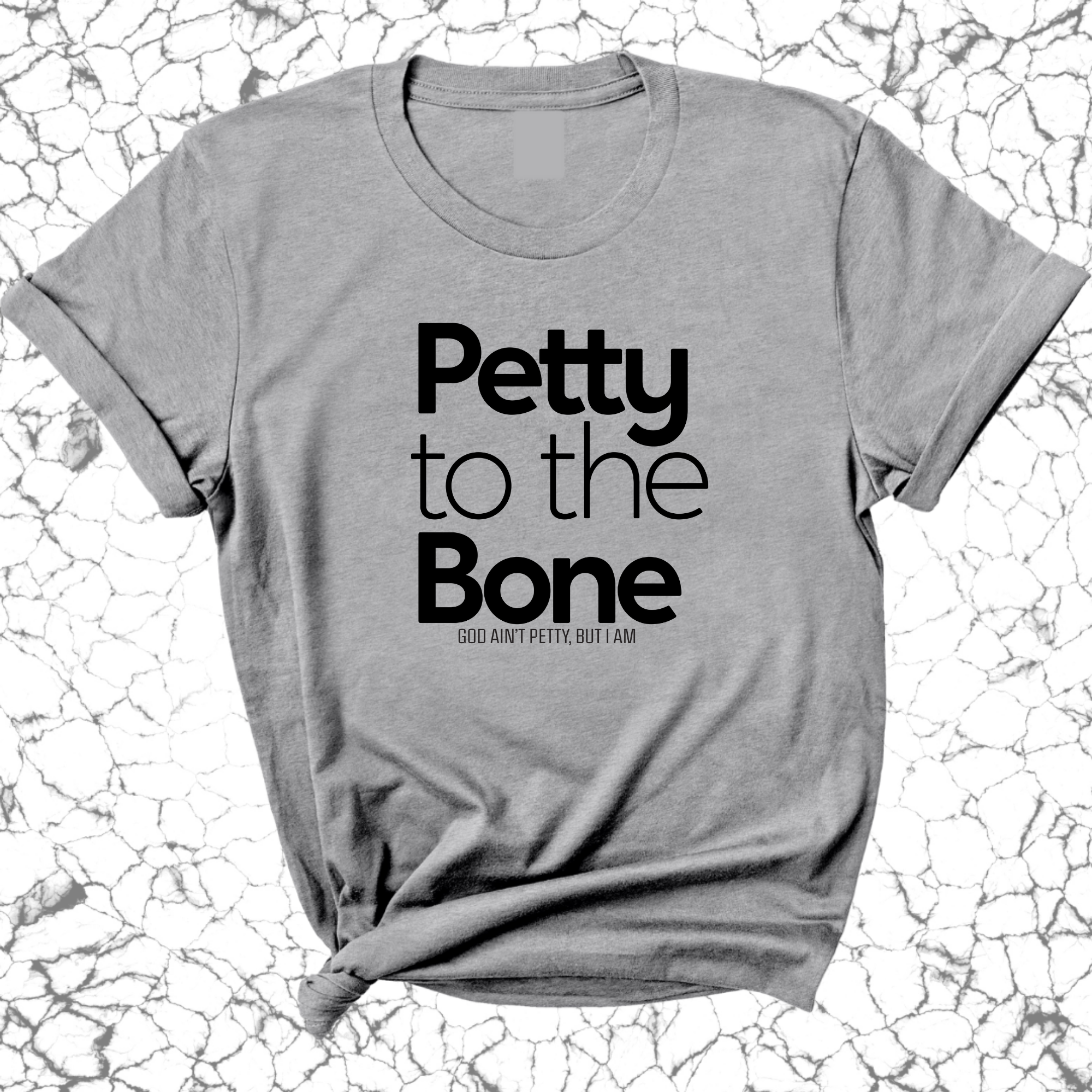 Petty to the Bone Unisex Tee-T-Shirt-The Original God Ain't Petty But I Am