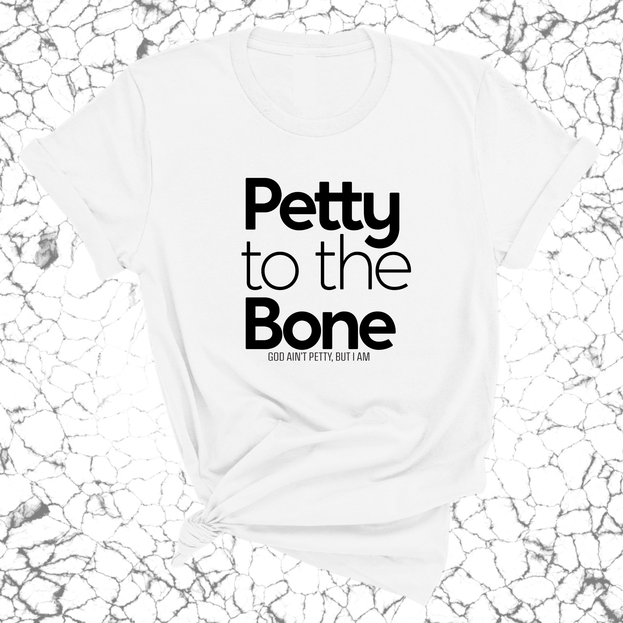 Petty to the Bone Unisex Tee-T-Shirt-The Original God Ain't Petty But I Am