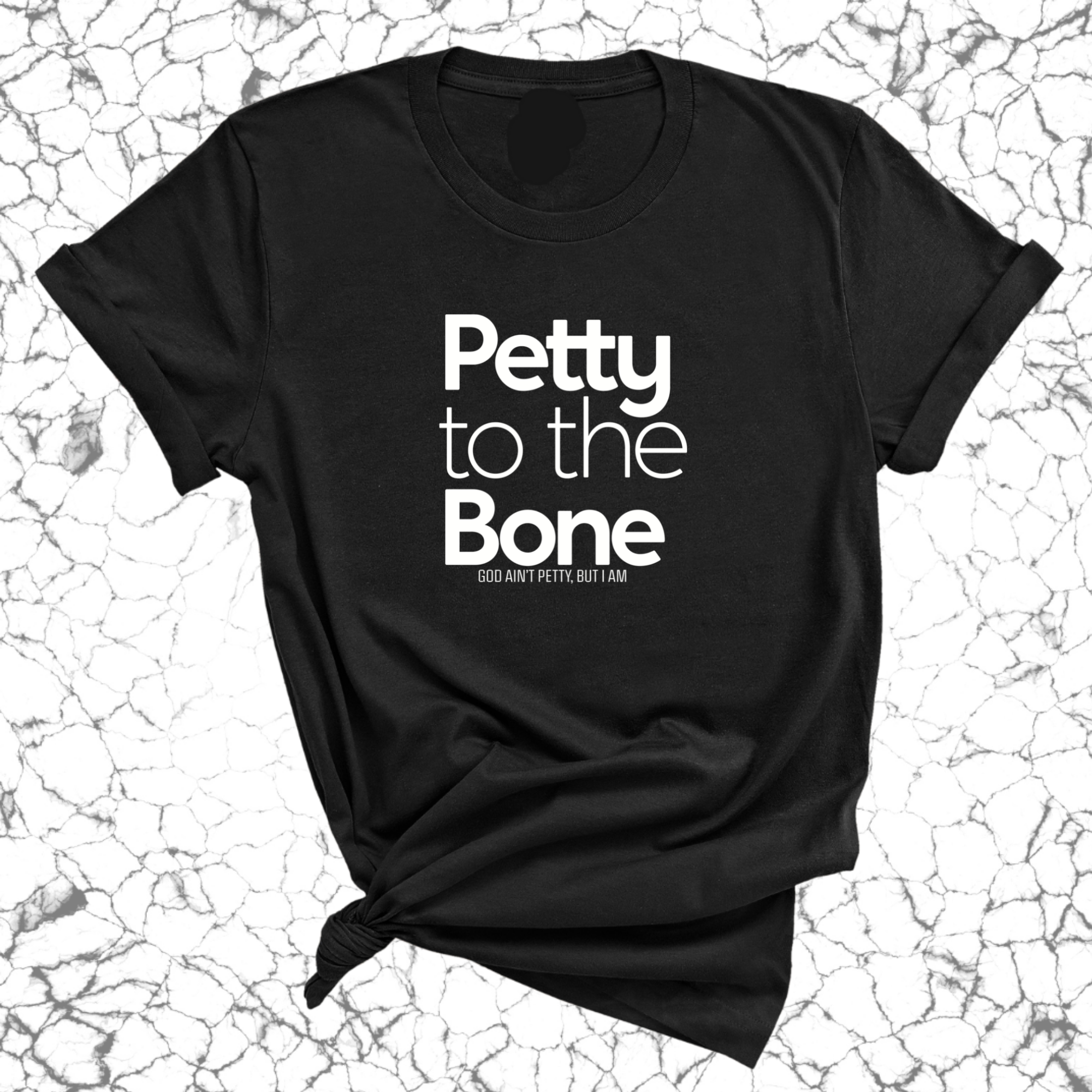 Petty to the Bone Unisex Tee-T-Shirt-The Original God Ain't Petty But I Am