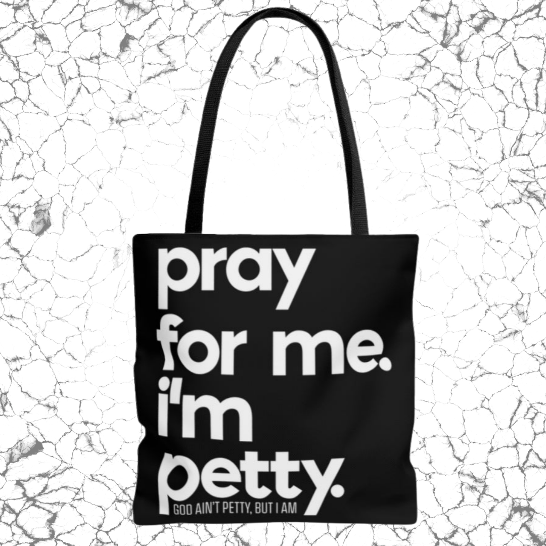 Pray for Me. I'm Petty Tote. Black/White-Bags-The Original God Ain't Petty But I Am