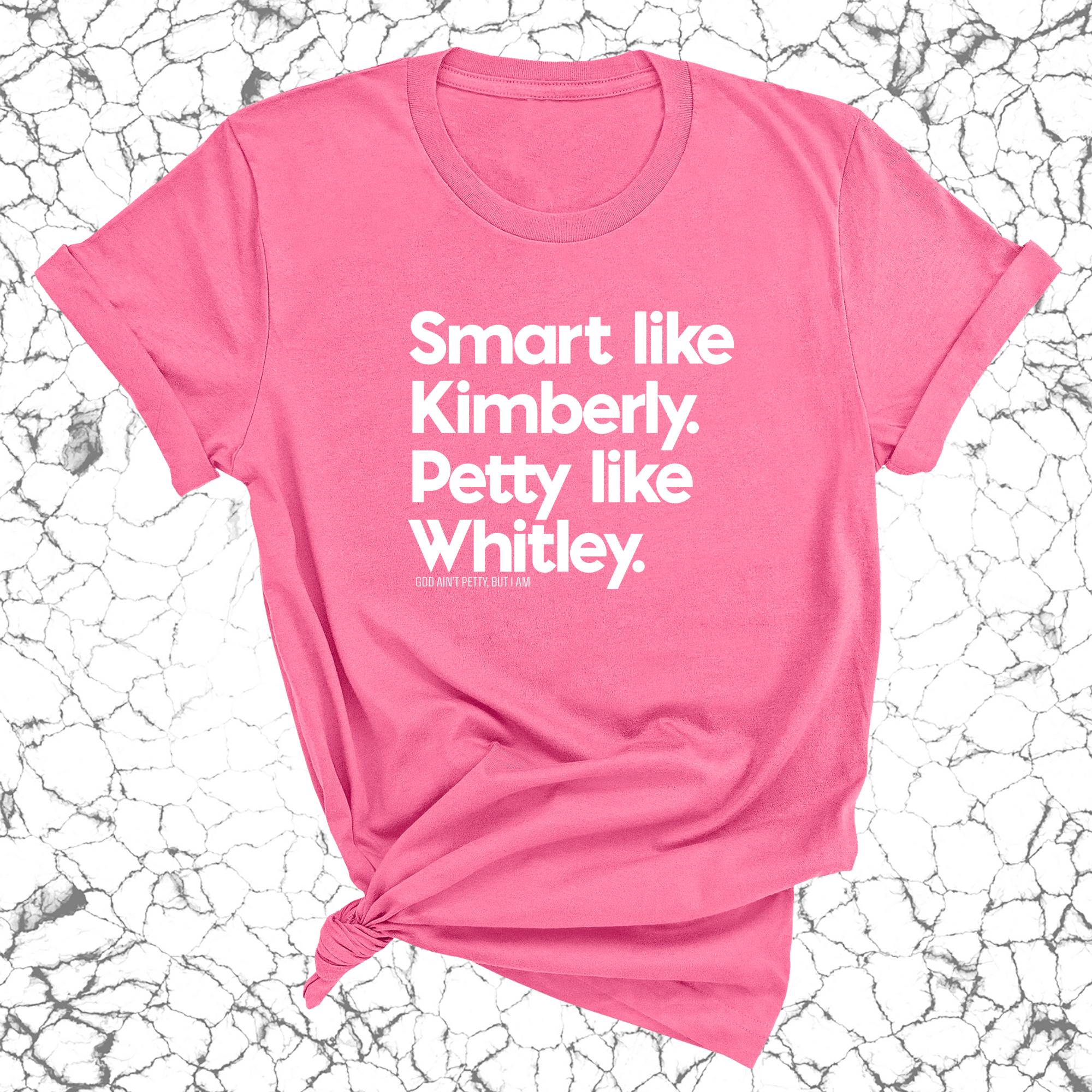 Smart like Kimberly. Petty like Whitley Unisex Tee-T-Shirt-The Original God Ain't Petty But I Am