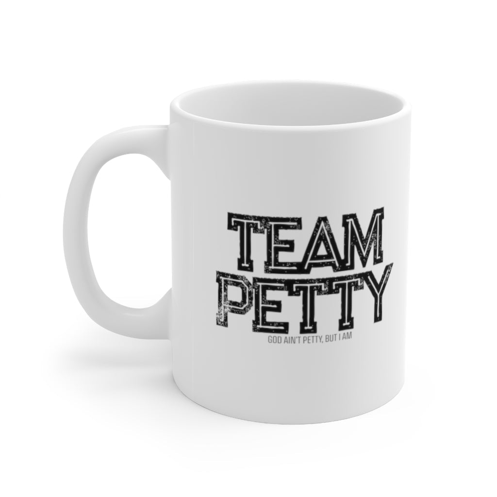 Team Petty Mug 11oz (White/Black)-Mug-The Original God Ain't Petty But I Am