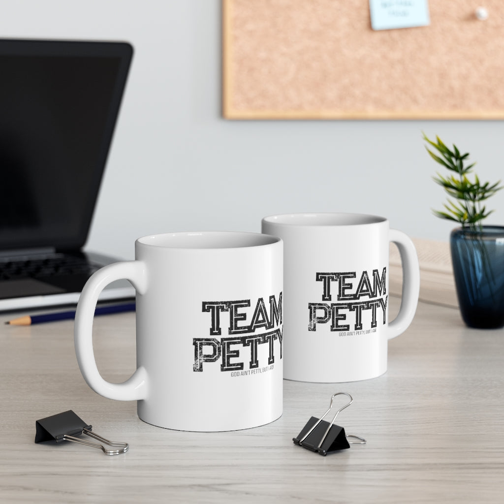 Team Petty Mug 11oz (White/Black)-Mug-The Original God Ain't Petty But I Am