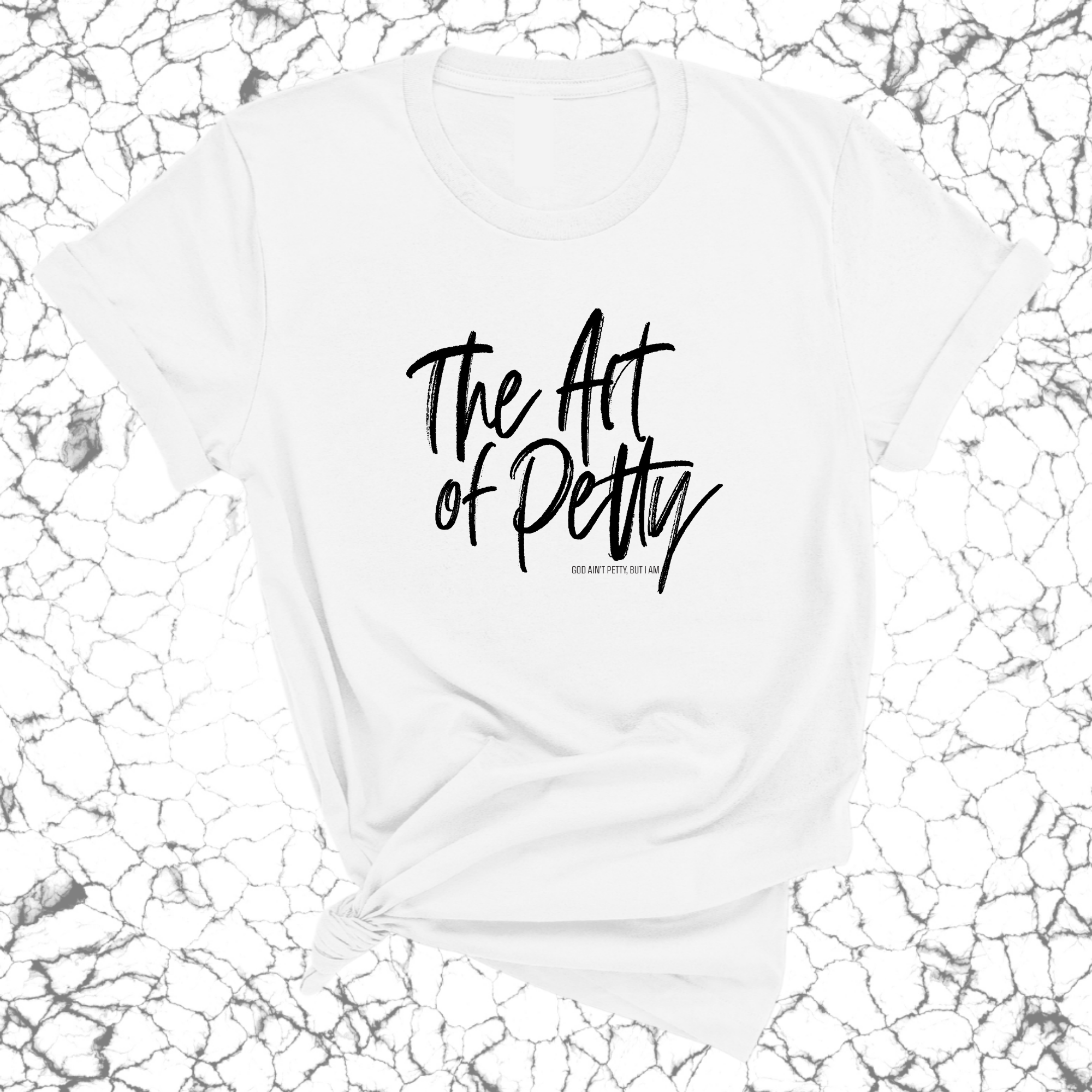 The Art of Petty Unisex Tee-T-Shirt-The Original God Ain't Petty But I Am