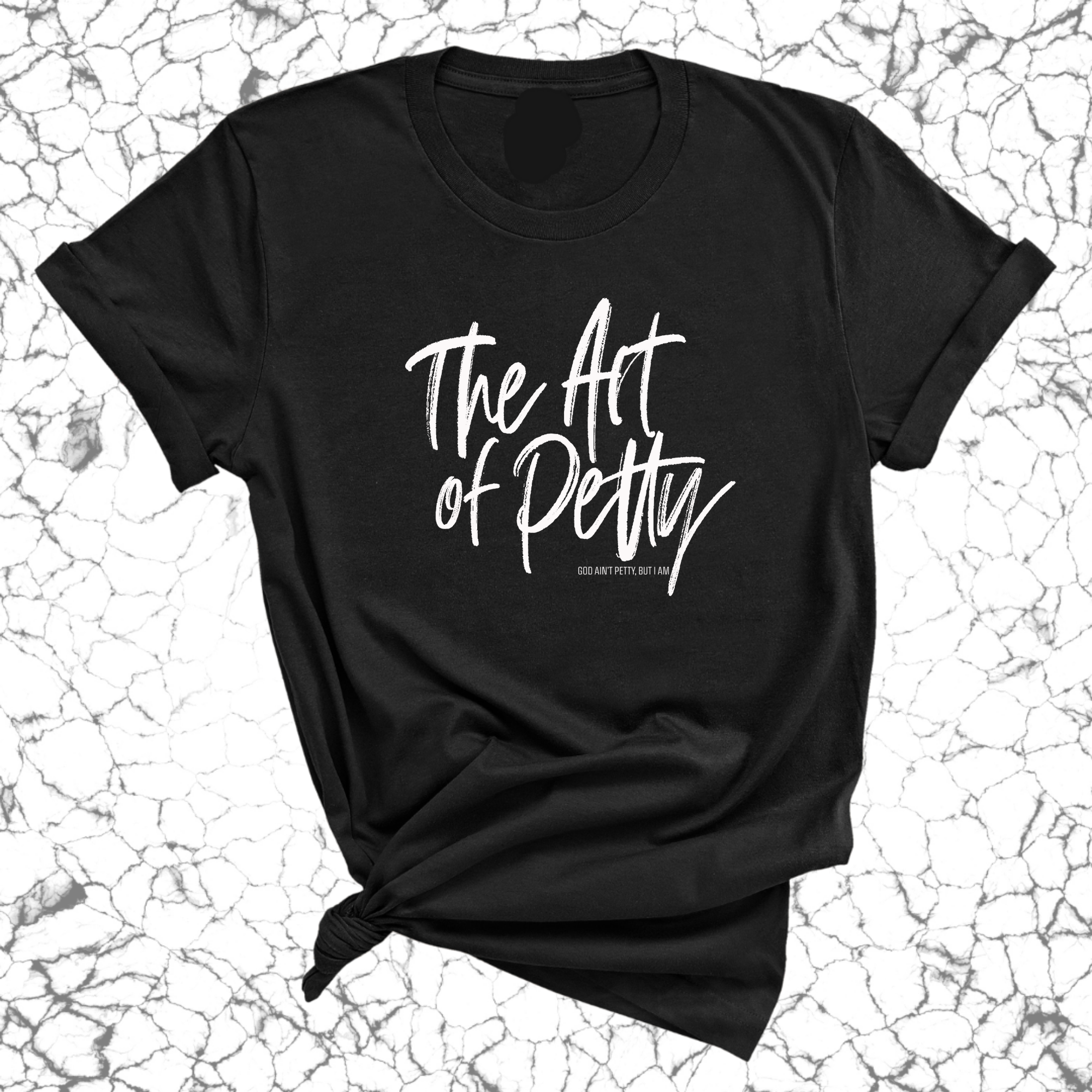 The Art of Petty Unisex Tee-T-Shirt-The Original God Ain't Petty But I Am