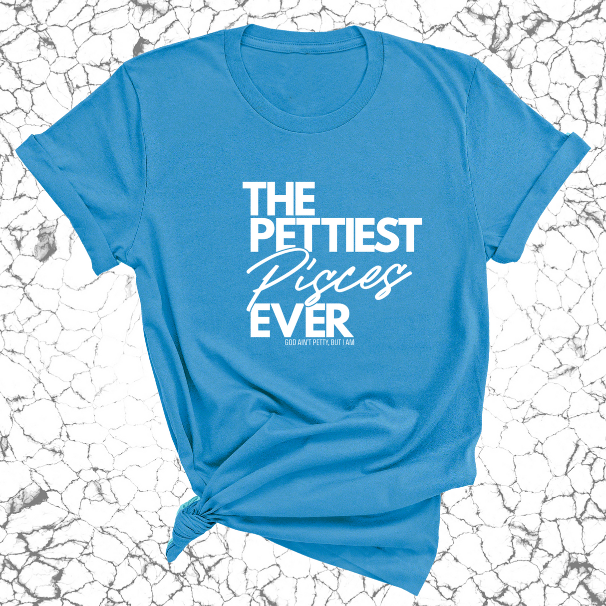 The Pettiest Pisces Ever Unisex Tee-T-Shirt-The Original God Ain't Petty But I Am