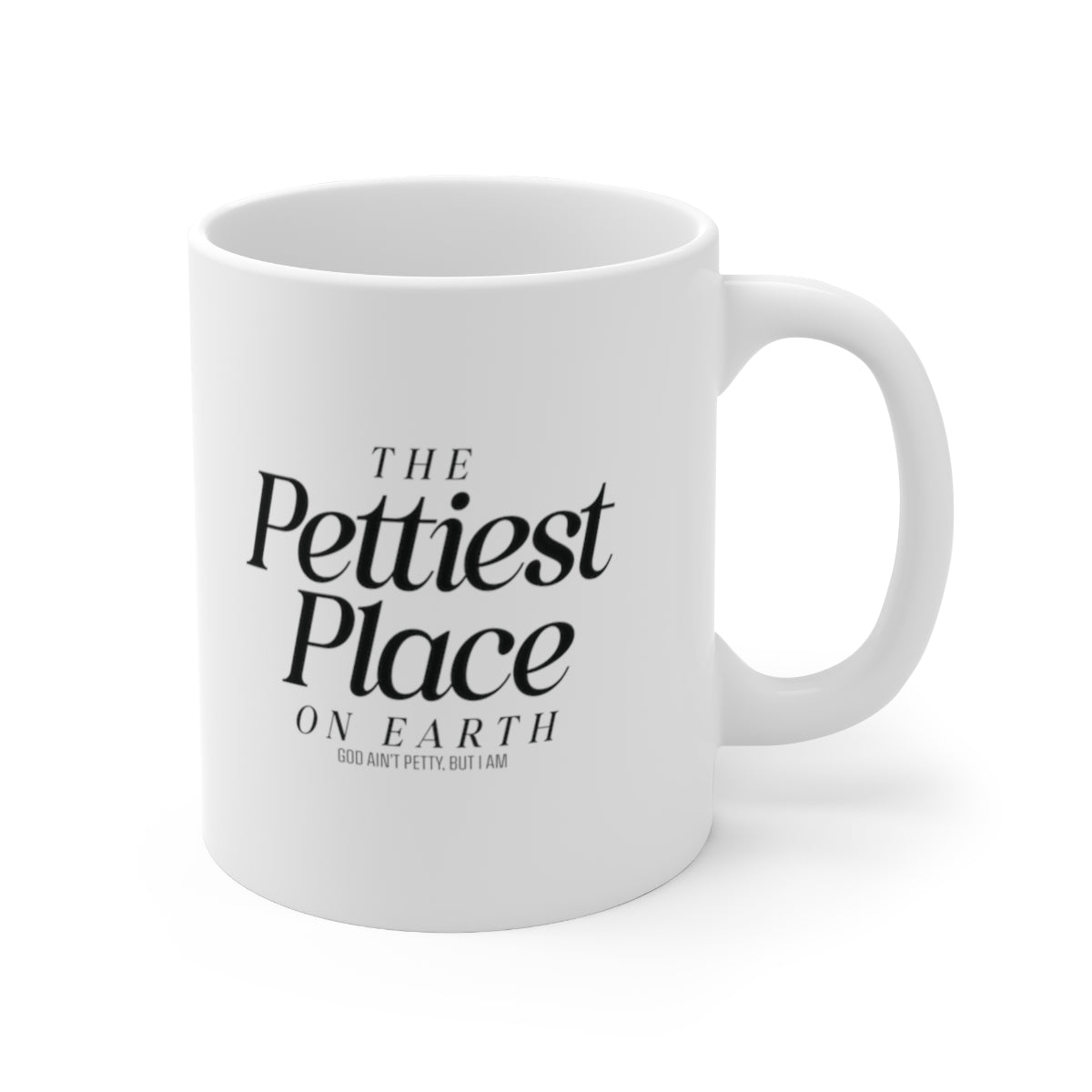 The Pettiest Place on Earth Mug 11oz (White/Black)-Mug-The Original God Ain't Petty But I Am