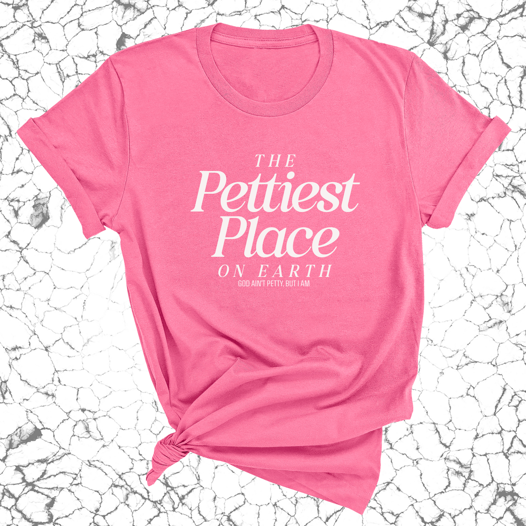 The Pettiest Place on Earth Unisex Tee-T-Shirt-The Original God Ain't Petty But I Am
