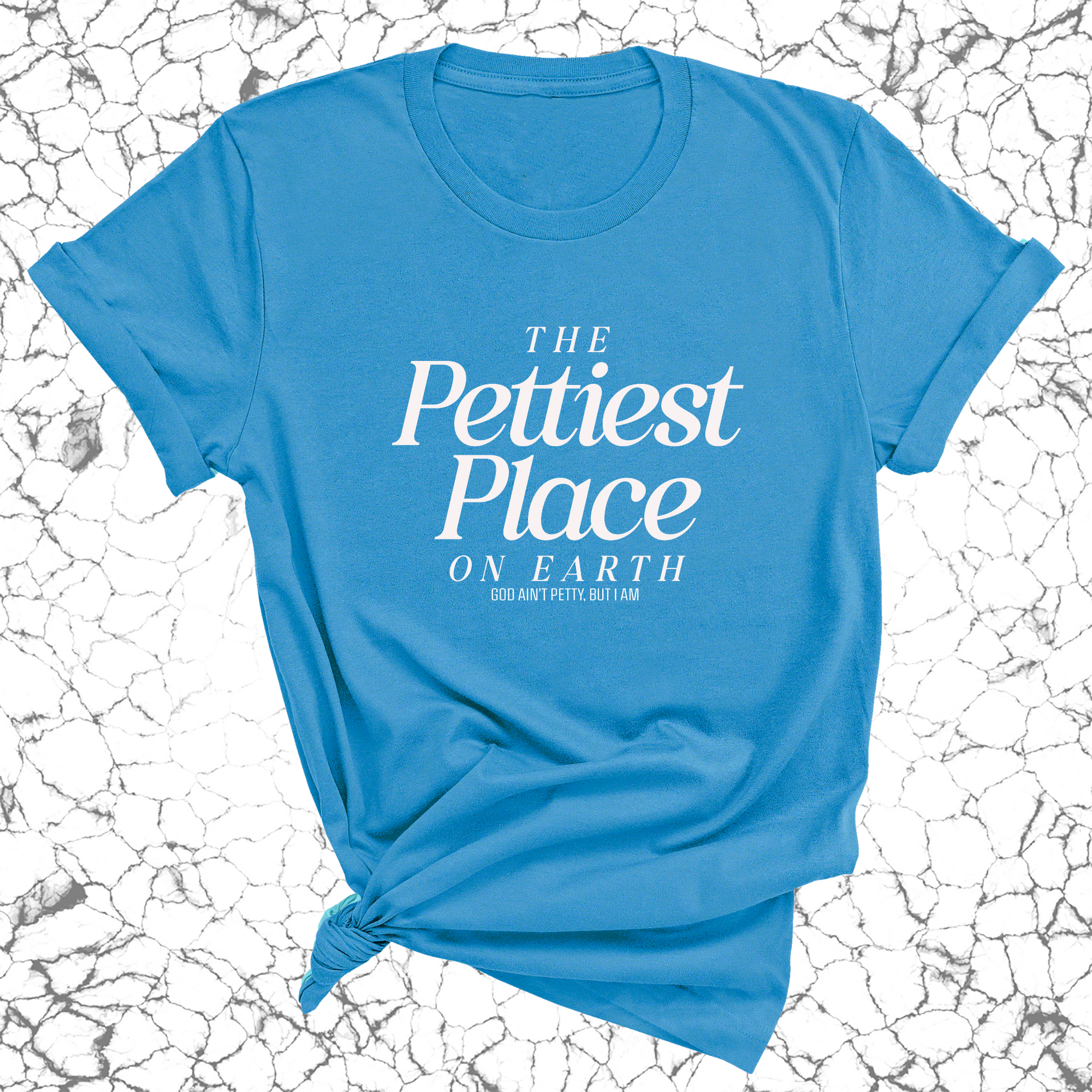 The Pettiest Place on Earth Unisex Tee-T-Shirt-The Original God Ain't Petty But I Am