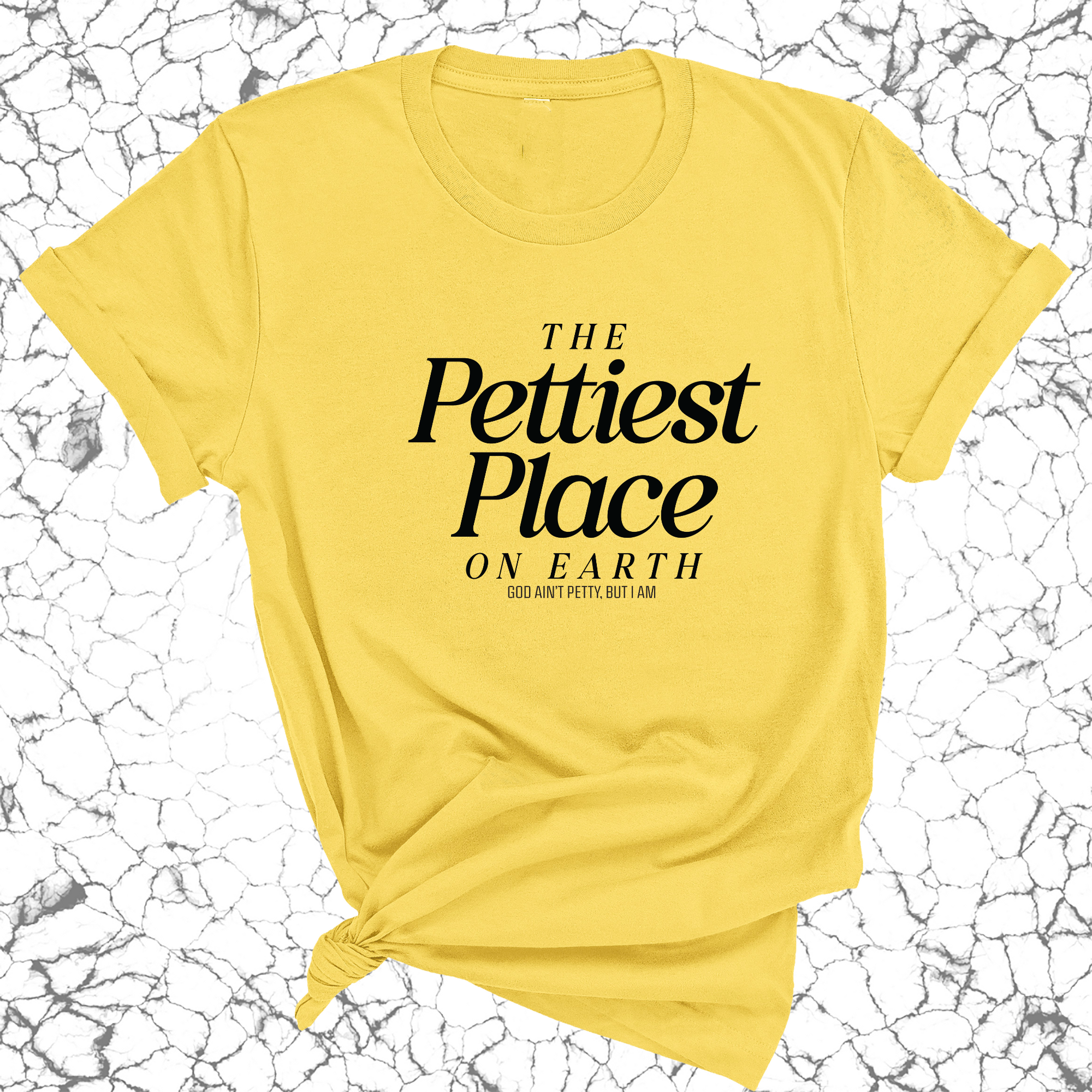 The Pettiest Place on Earth Unisex Tee-T-Shirt-The Original God Ain't Petty But I Am