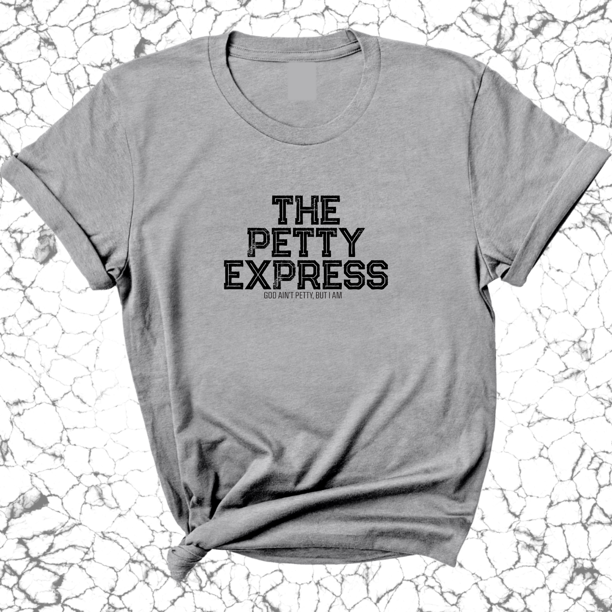 The Petty Express Unisex Tee-T-Shirt-The Original God Ain't Petty But I Am