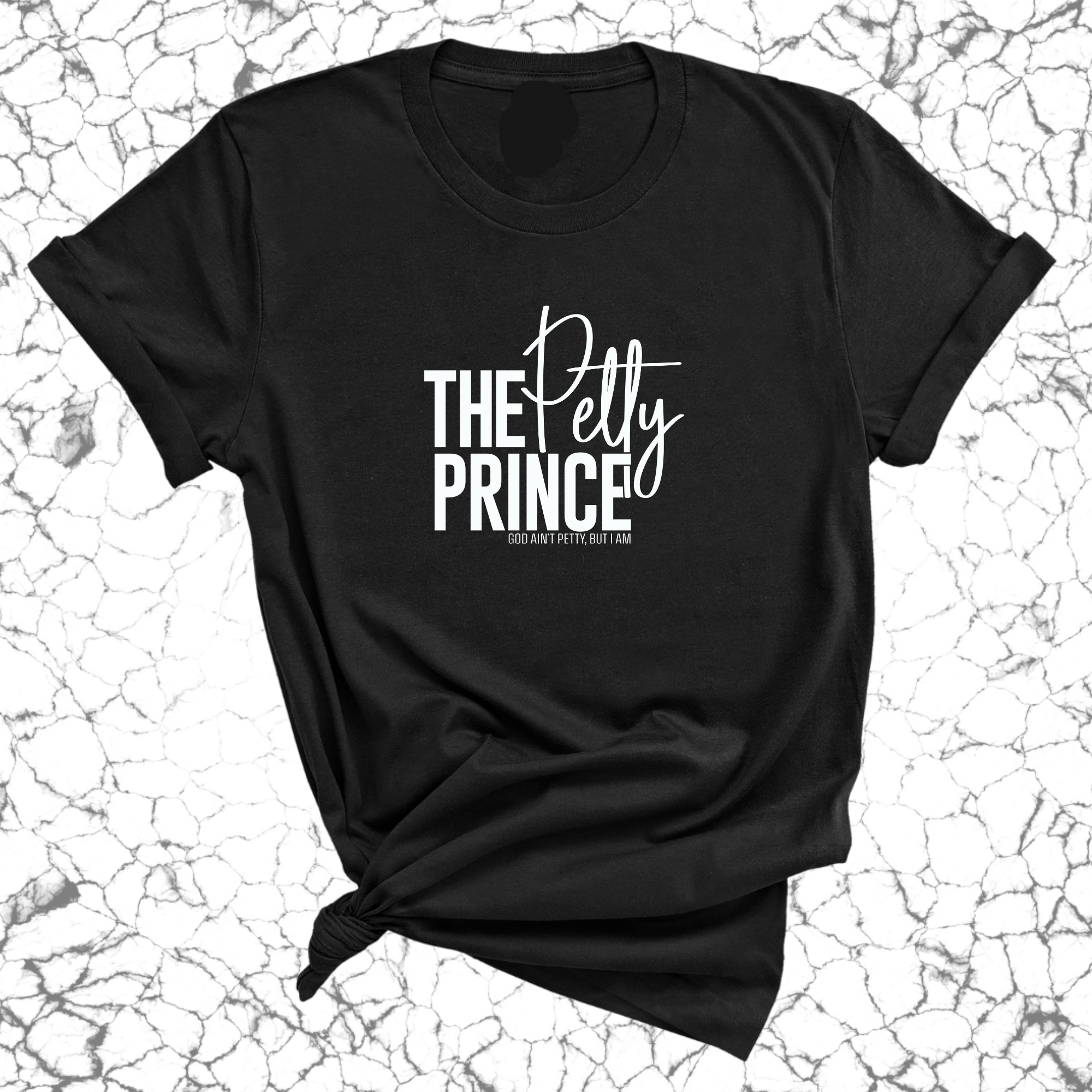 The Petty Prince Unisex Tee-T-Shirt-The Original God Ain't Petty But I Am
